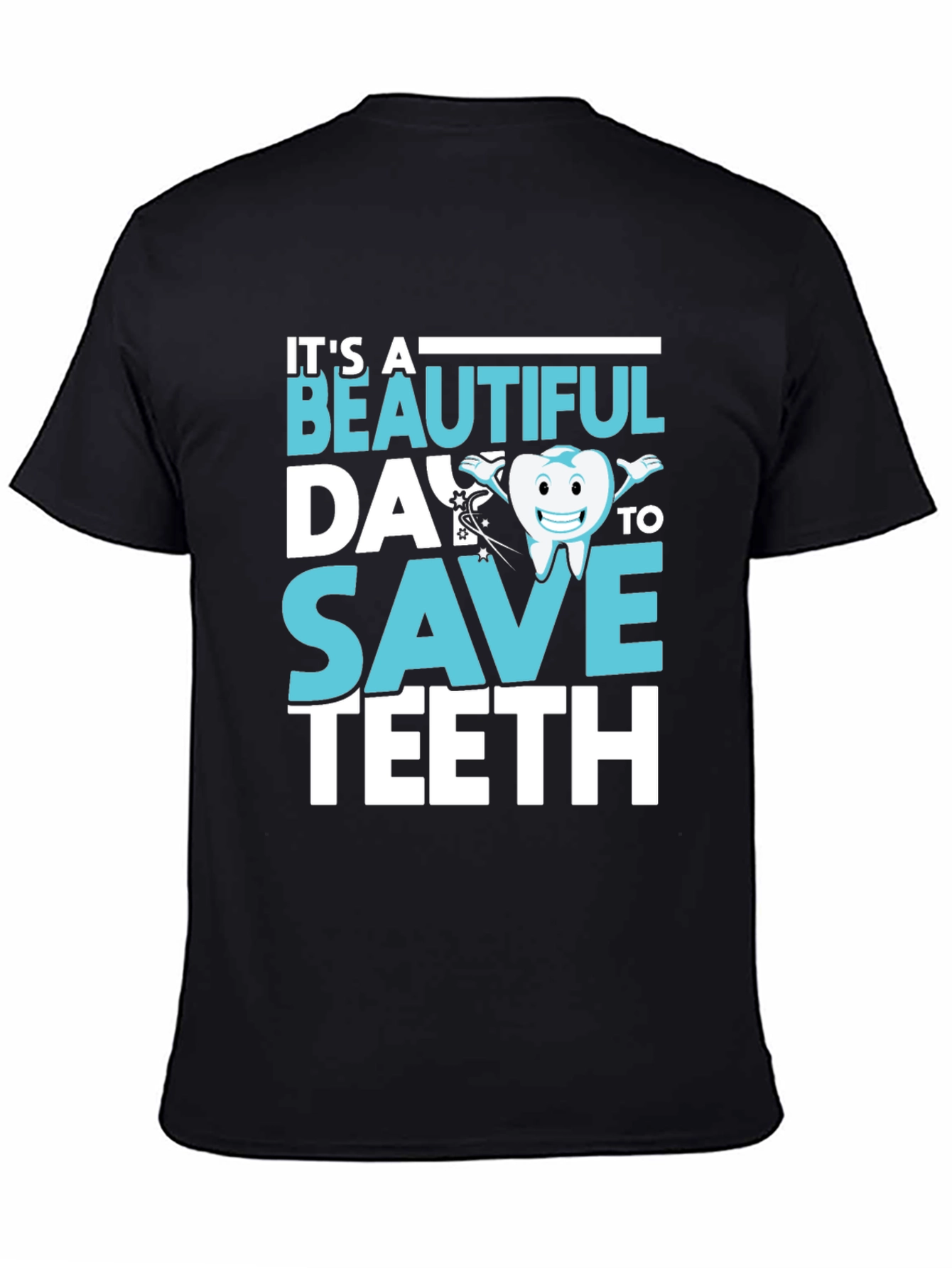 Dentist T-Shirt - Beautiful Day To Save Teeth