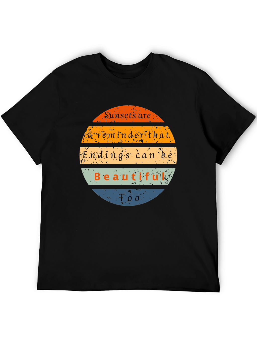 Sunset Reminder Graphic Tee - Endings Can Be Beautiful