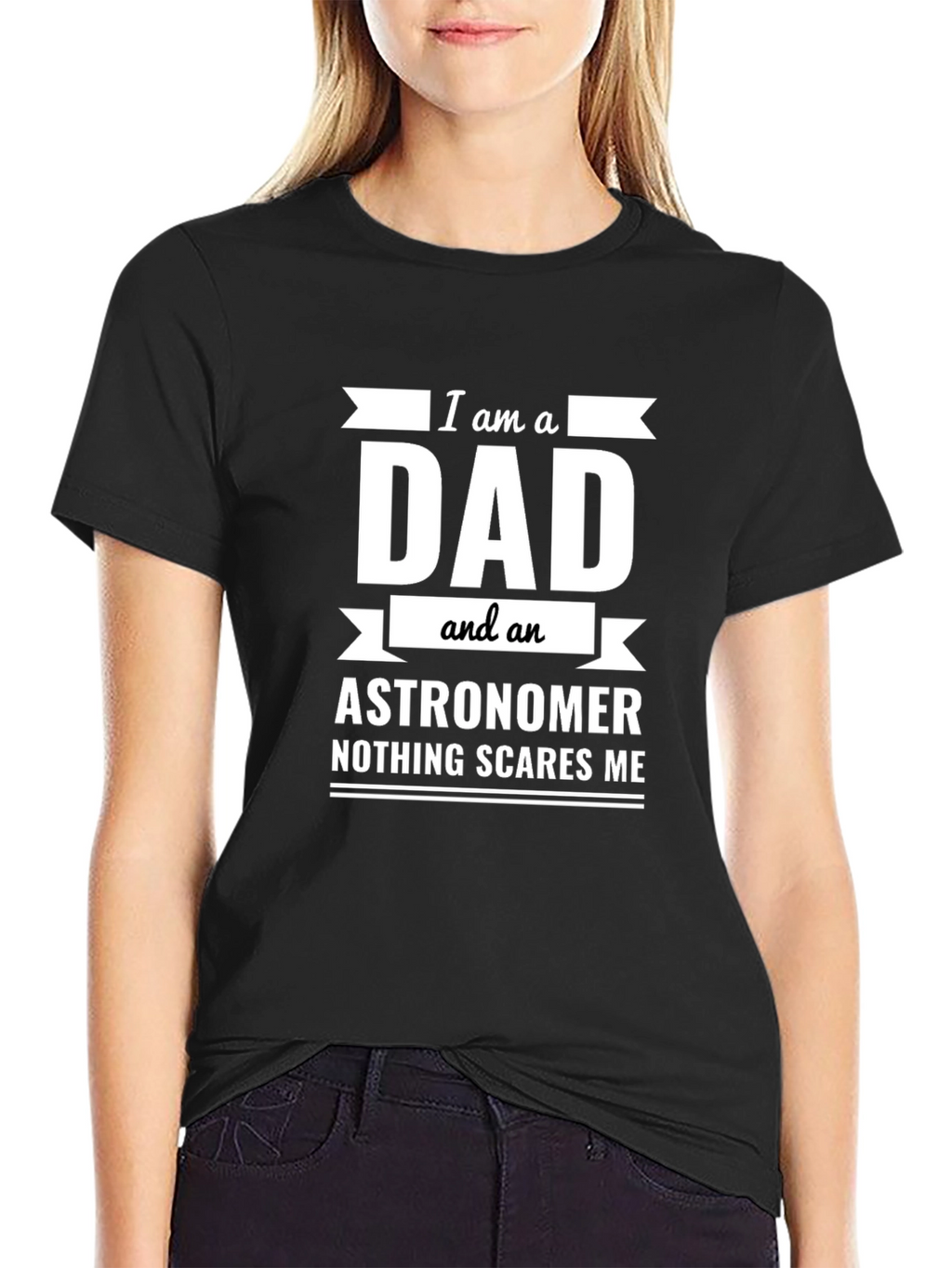 Dad Astronomer T-Shirt: Nothing Scares Me
