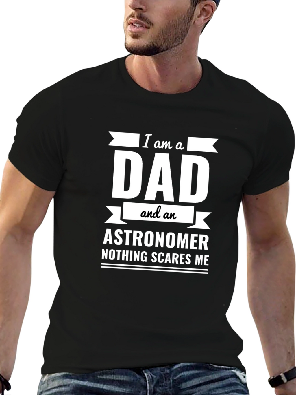 Dad Astronomer T-Shirt: Nothing Scares Me