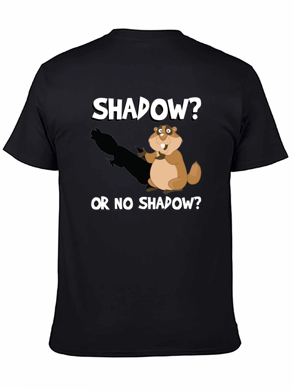 Shadow or No Shadow Groundhog Day T-Shirt