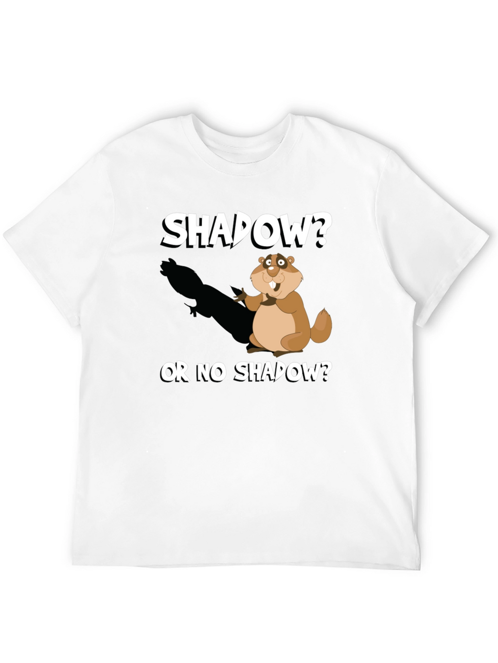 Shadow or No Shadow Groundhog Day T-Shirt