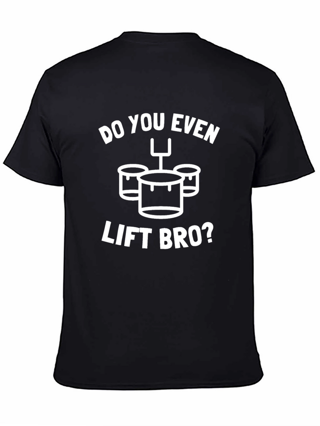 Do You Even Lift Bro? Funny Drummer T-Shirt