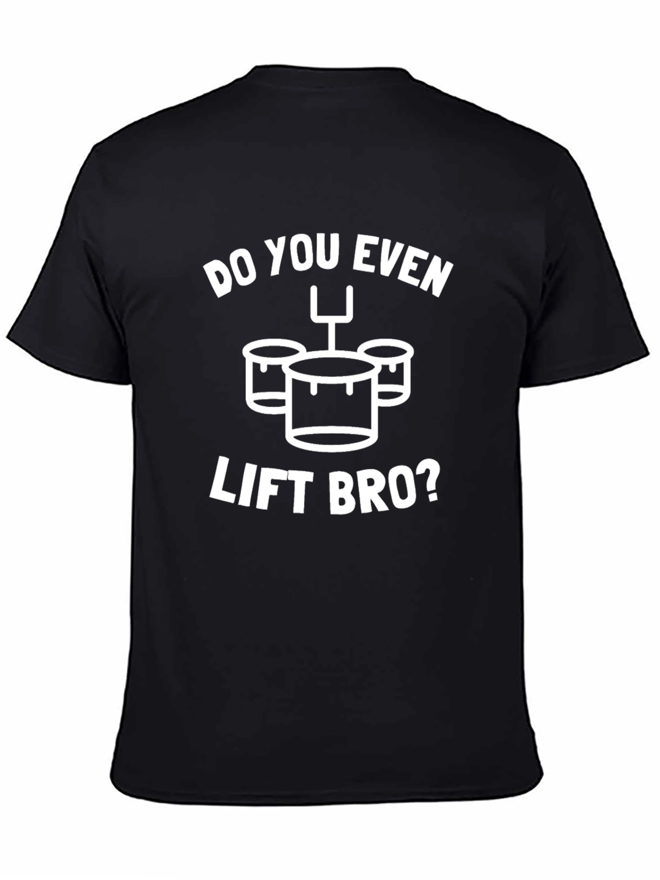 Do You Even Lift Bro? Funny Drummer T-Shirt