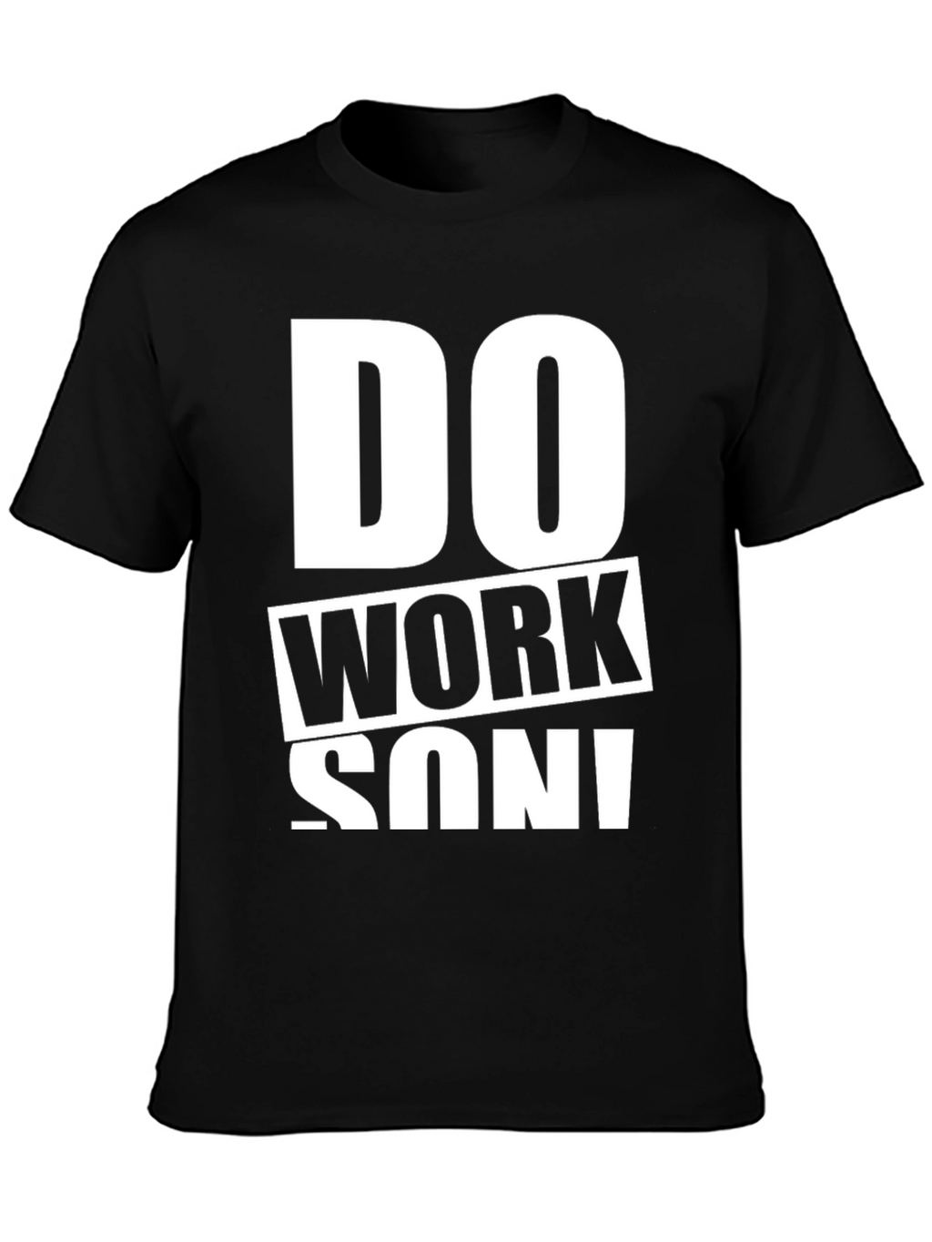 Do Work Son! Graphic Print Black T-Shirt