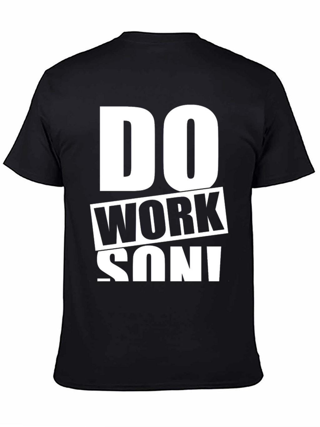 Do Work Son! Graphic Print Black T-Shirt