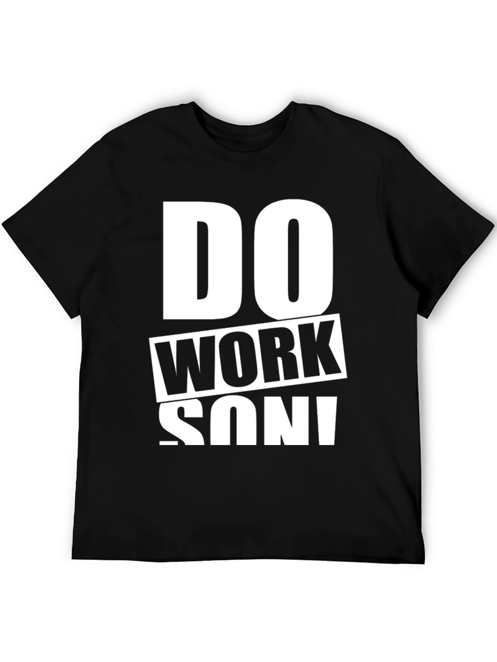 Do Work Son! Graphic Print Black T-Shirt