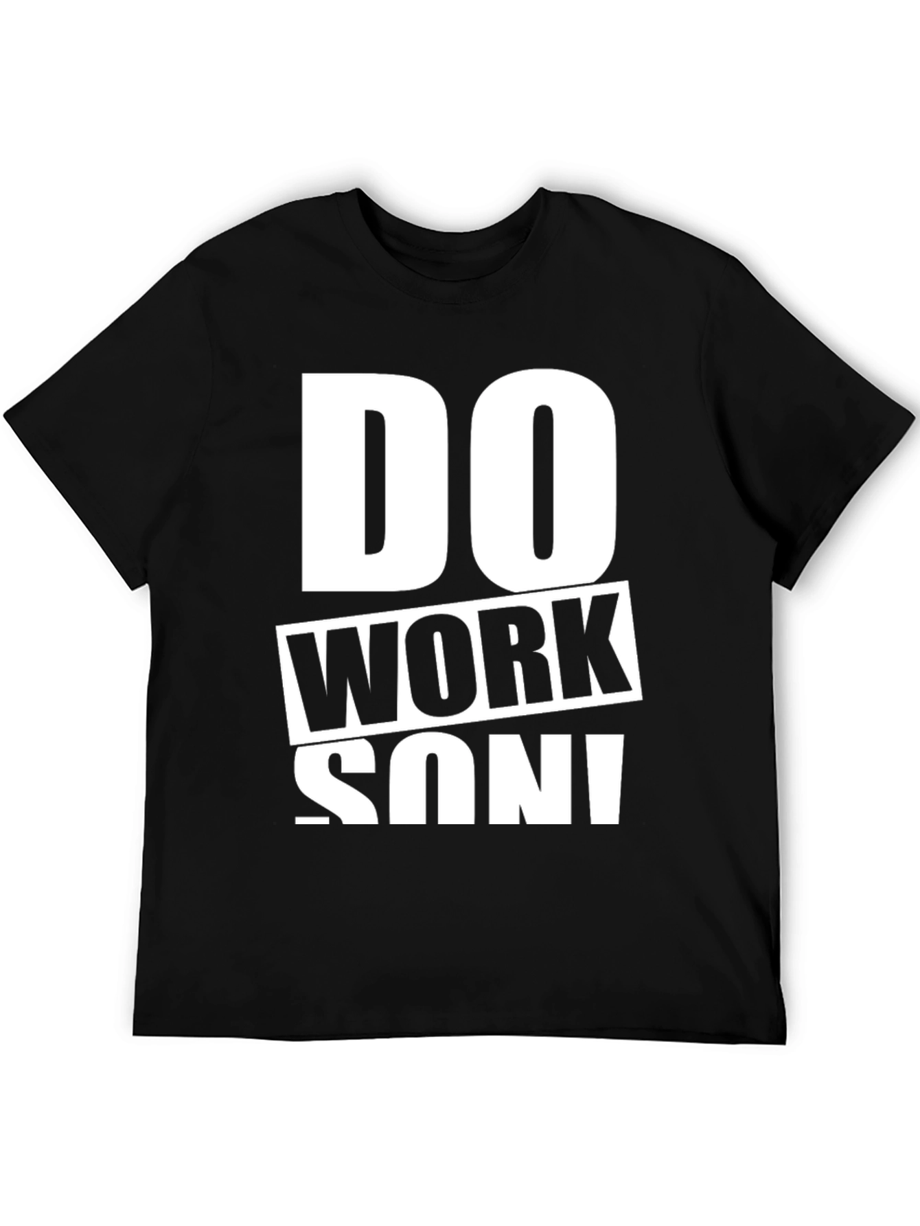 Do Work Son! Graphic Print Black T-Shirt
