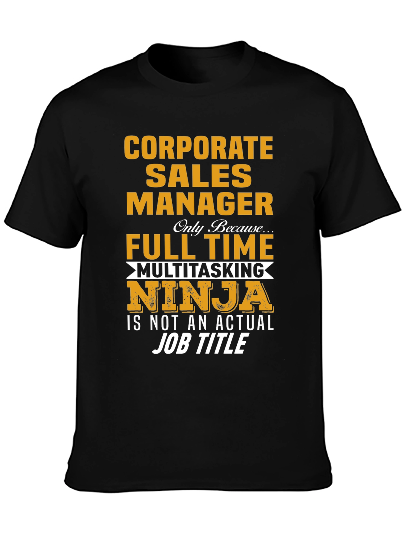 Corporate Sales Manager Novelty T-Shirt