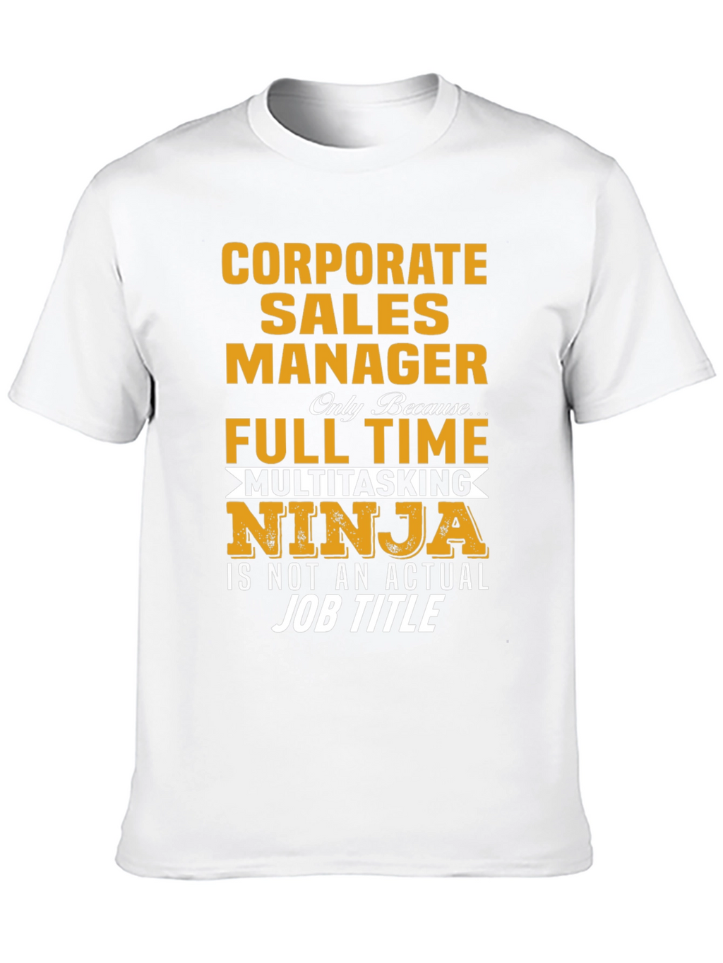 Corporate Sales Manager Novelty T-Shirt