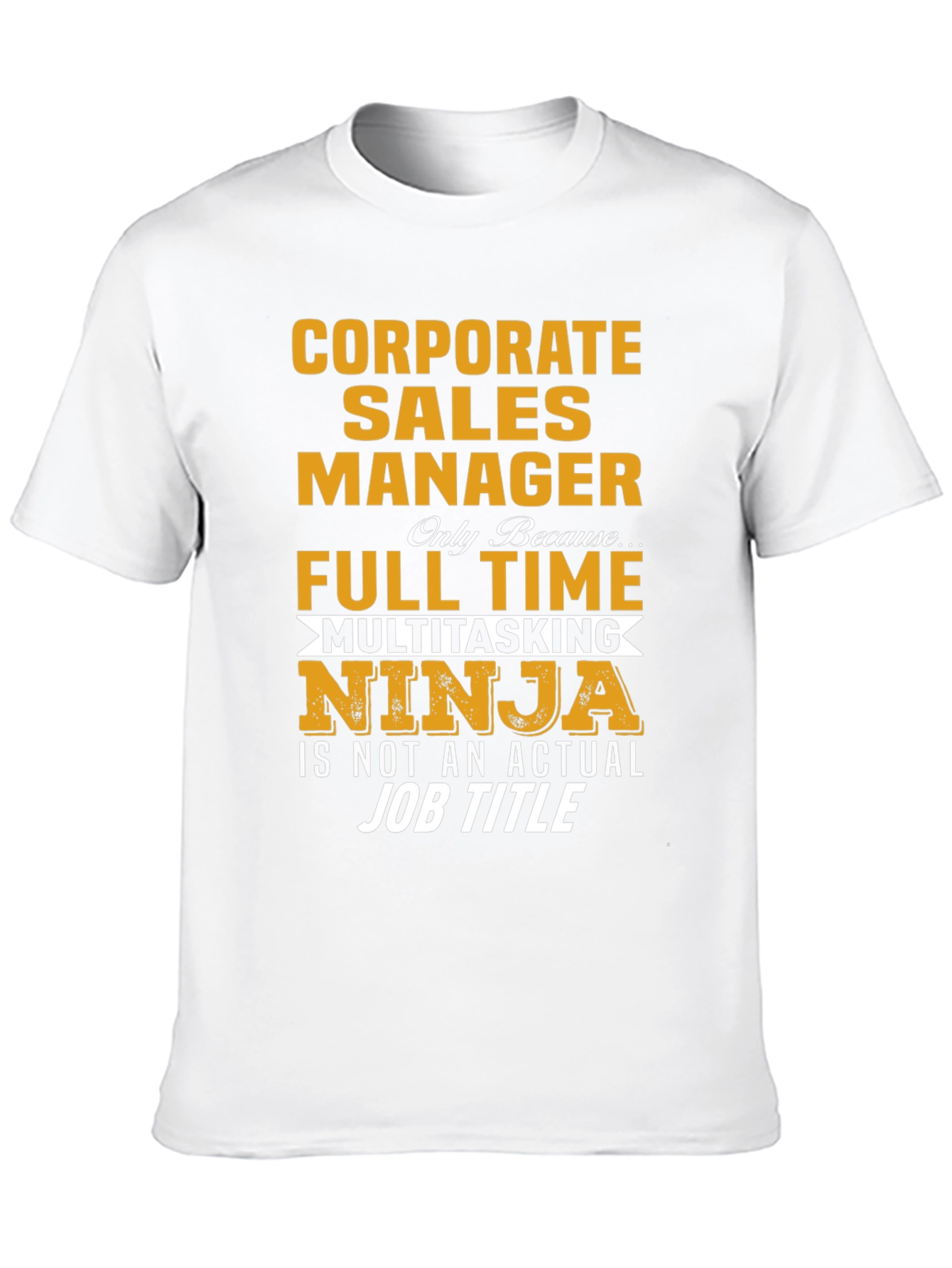 Corporate Sales Manager Novelty T-Shirt