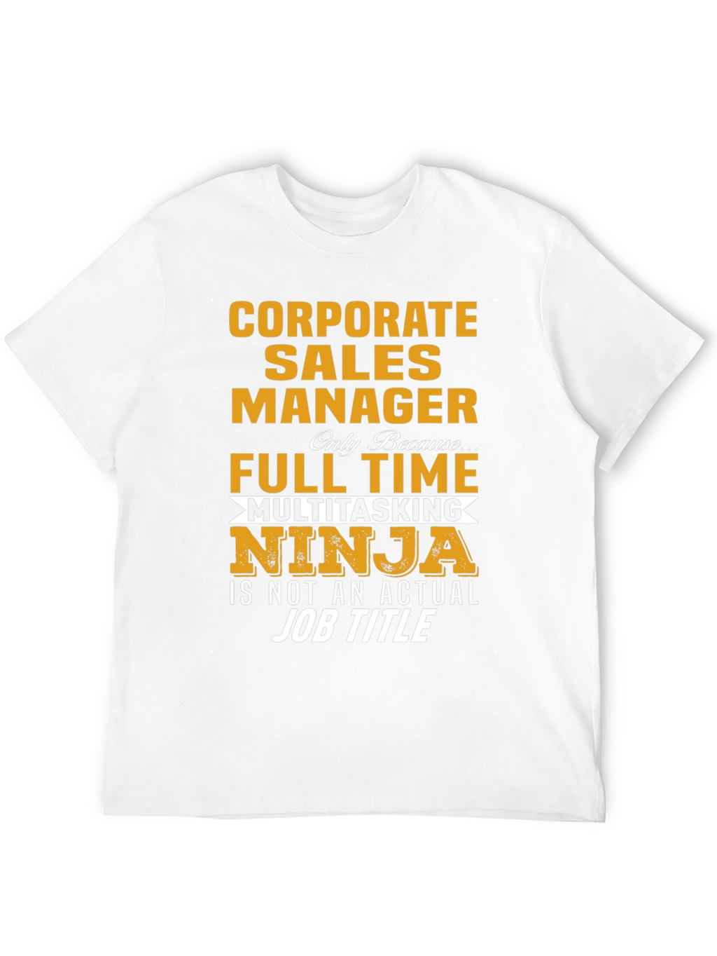 Corporate Sales Manager Novelty T-Shirt