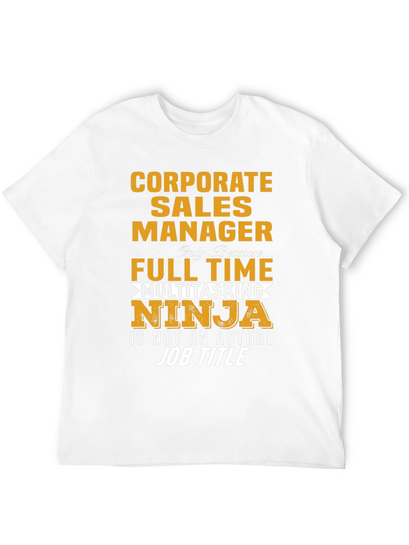Corporate Sales Manager Novelty T-Shirt