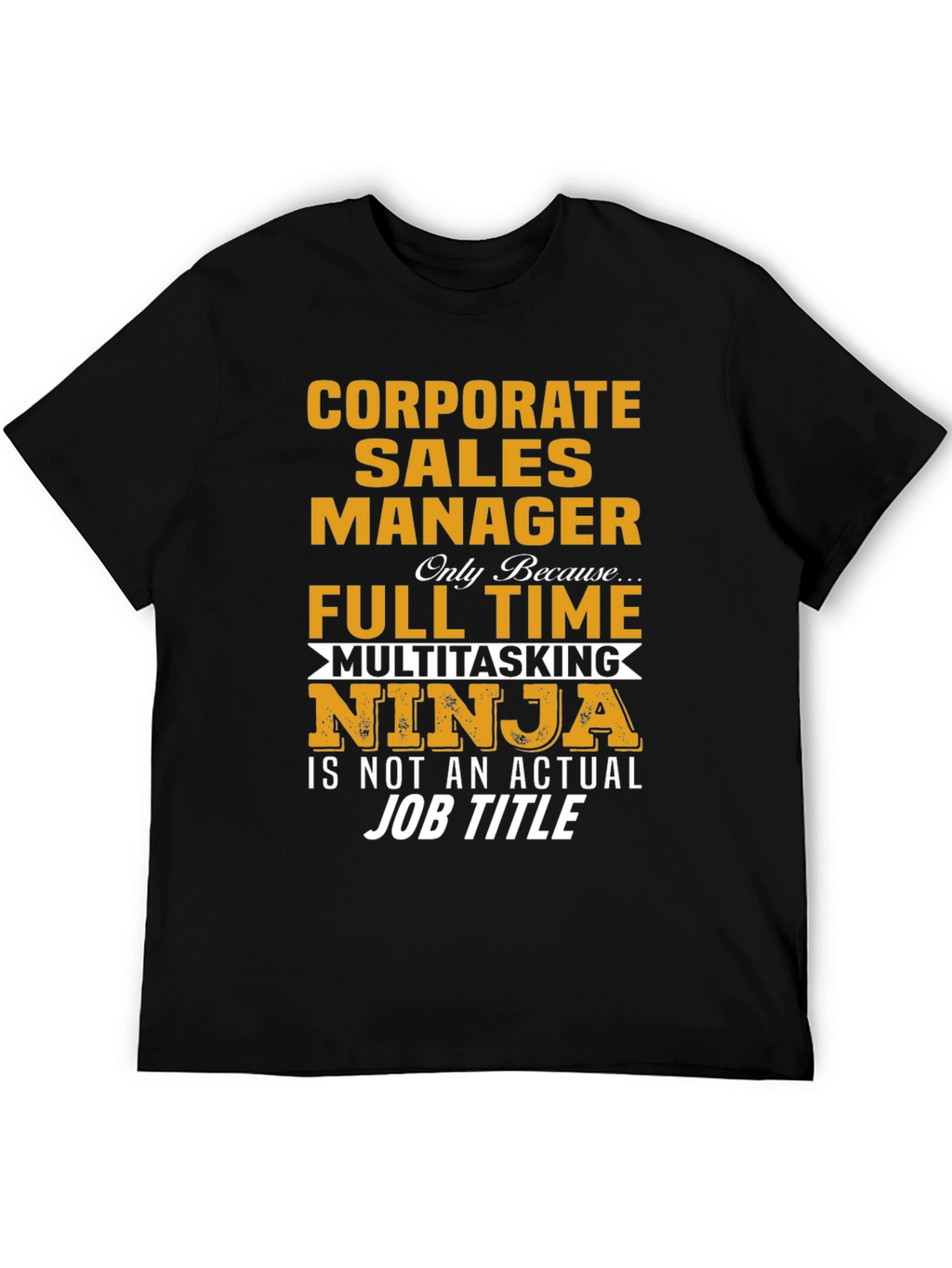 Corporate Sales Manager Novelty T-Shirt