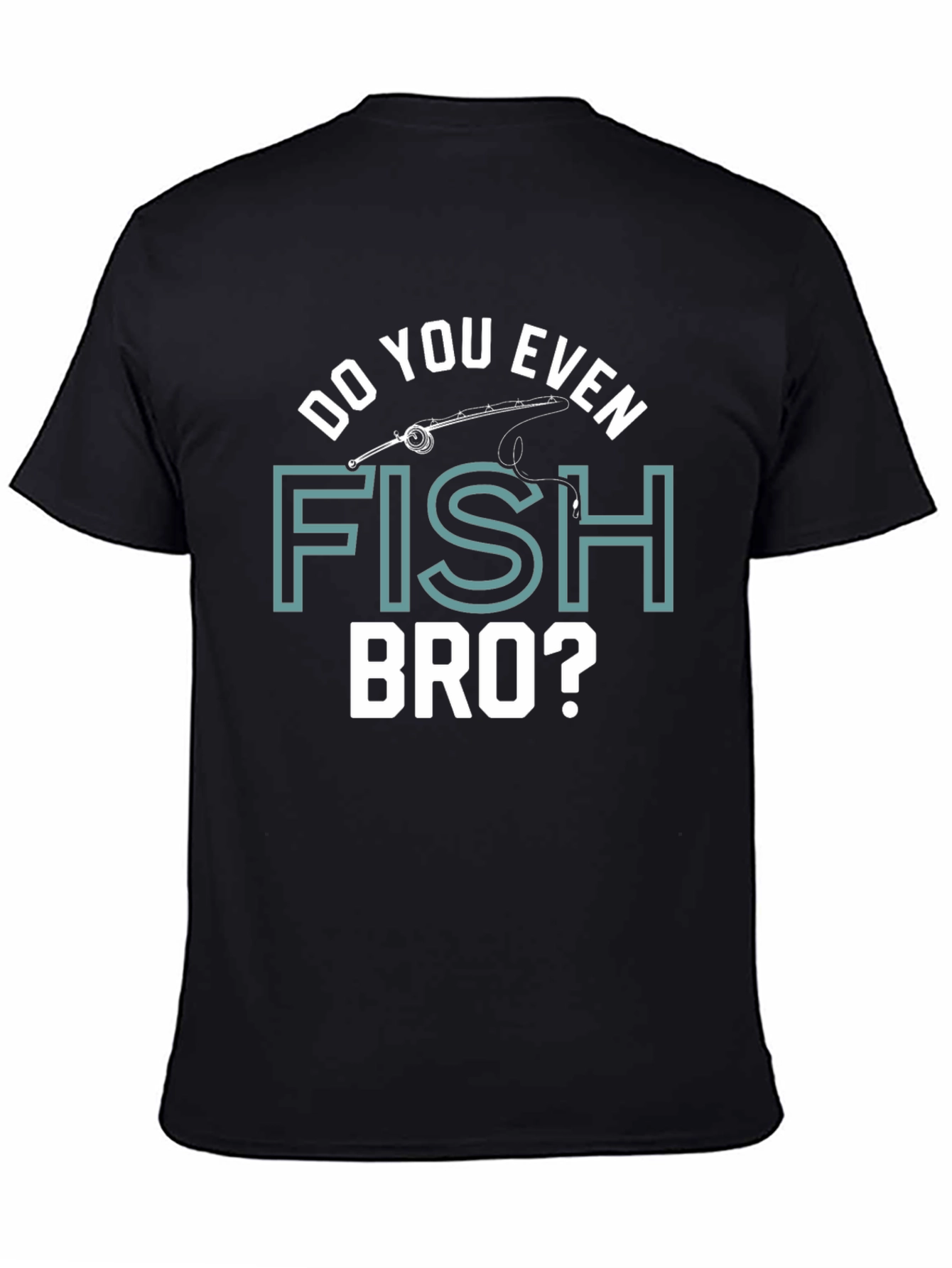 Funny Fishing T-Shirt - Do You Even Fish Bro? Humor Tee