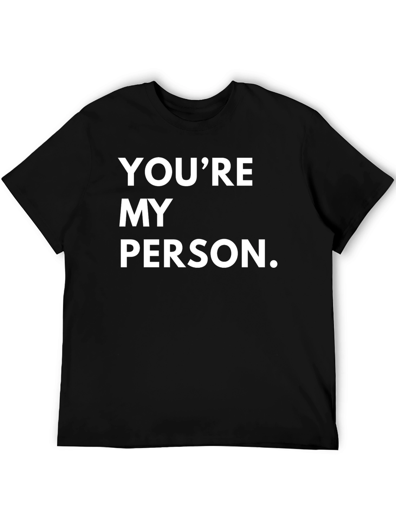 Youre My Person T-Shirt - Comfortable Cotton Blend