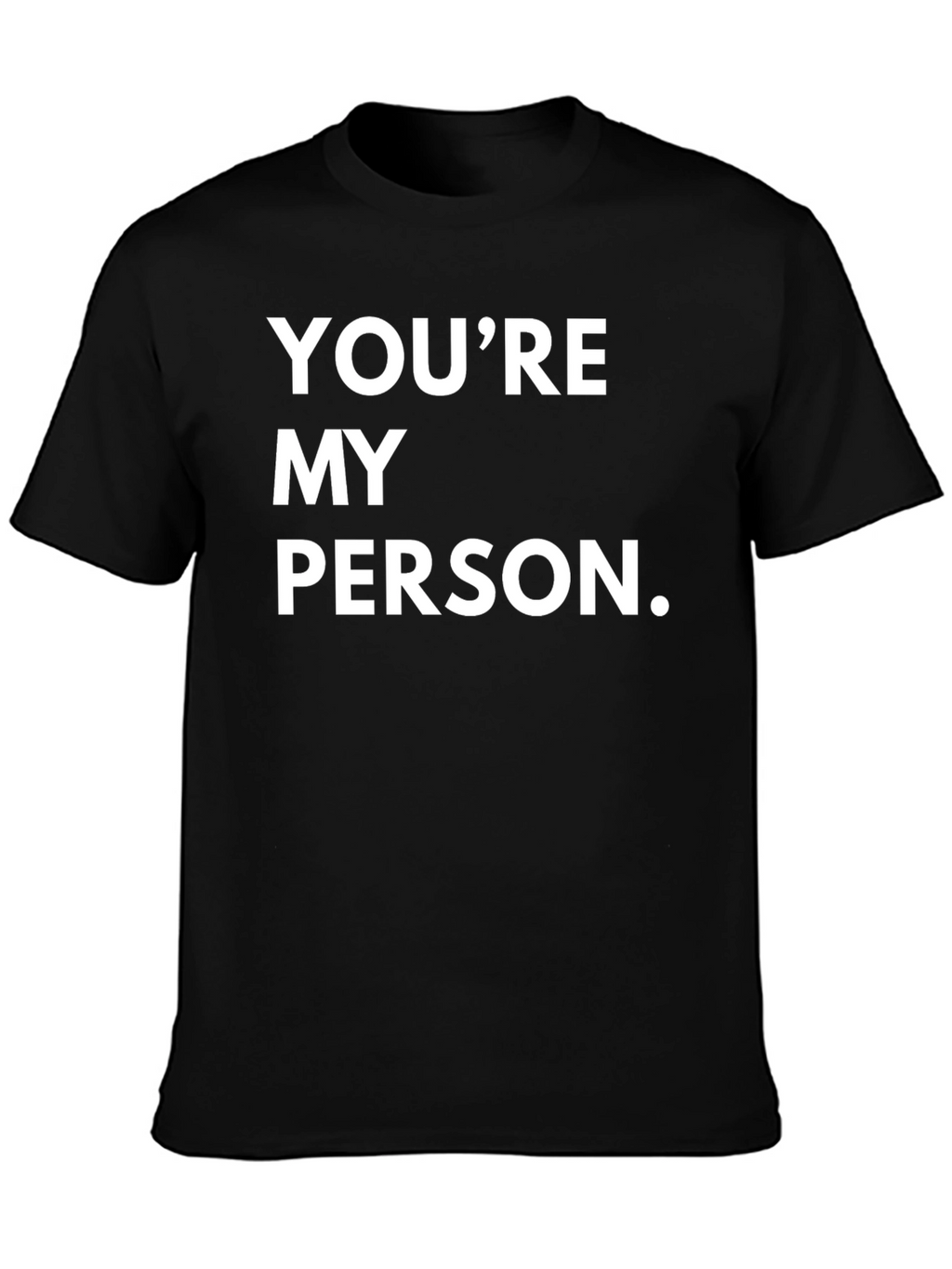 Youre My Person T-Shirt - Comfortable Cotton Blend