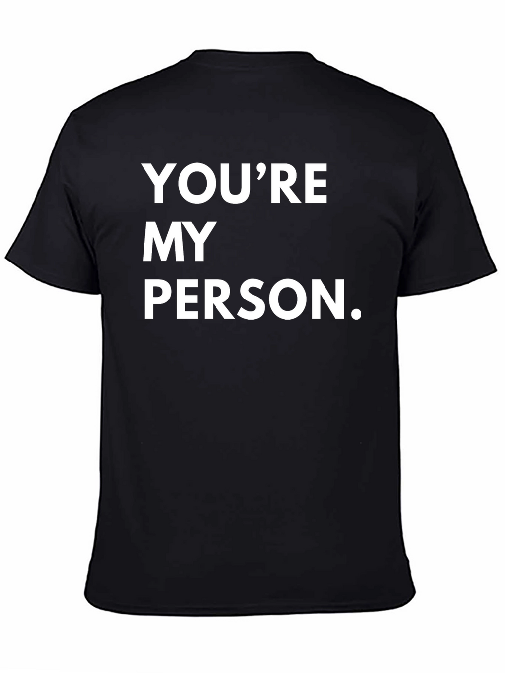 Youre My Person T-Shirt - Comfortable Cotton Blend