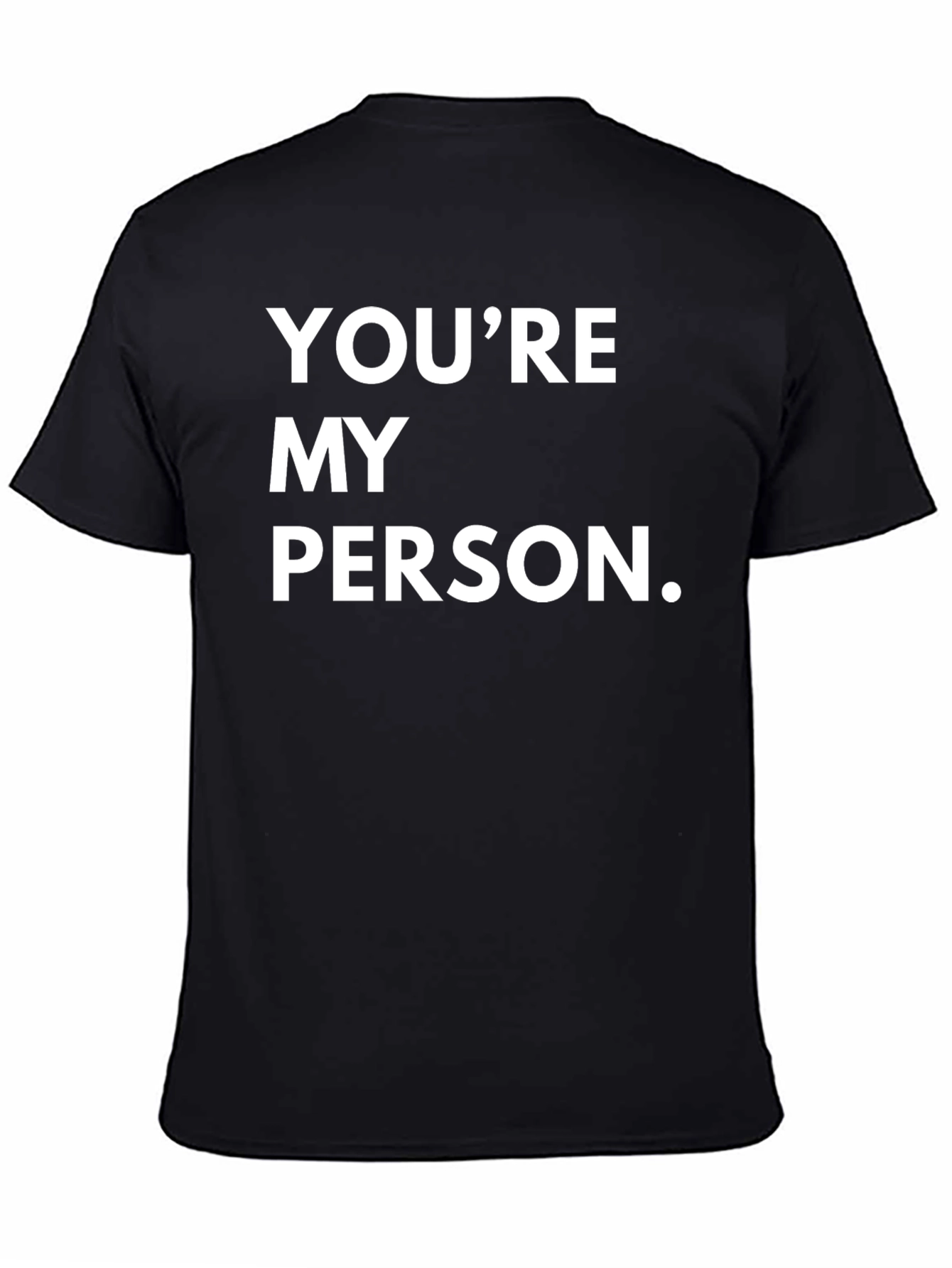 Youre My Person T-Shirt - Comfortable Cotton Blend