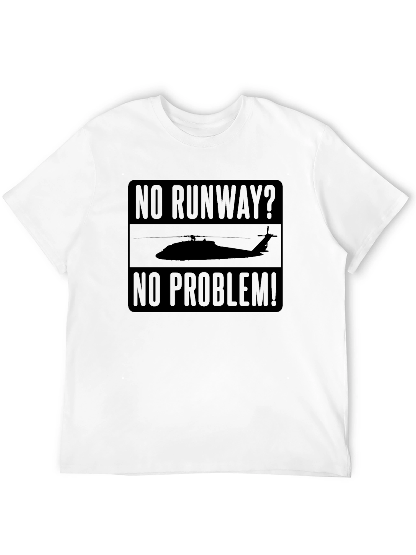 No Runway No Problem Helicopter T-Shirt