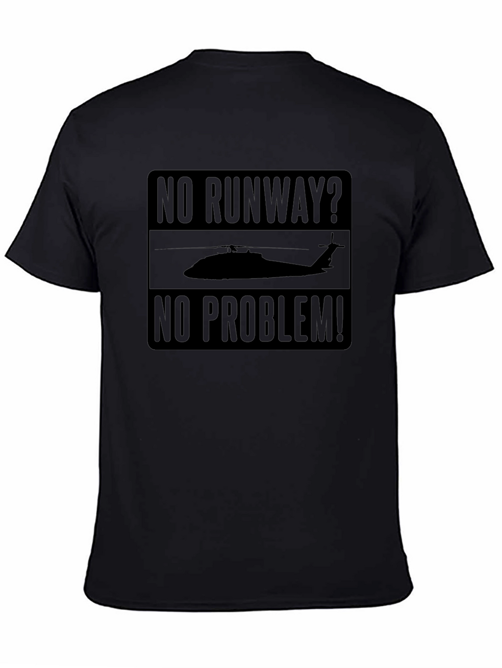 No Runway No Problem Helicopter T-Shirt