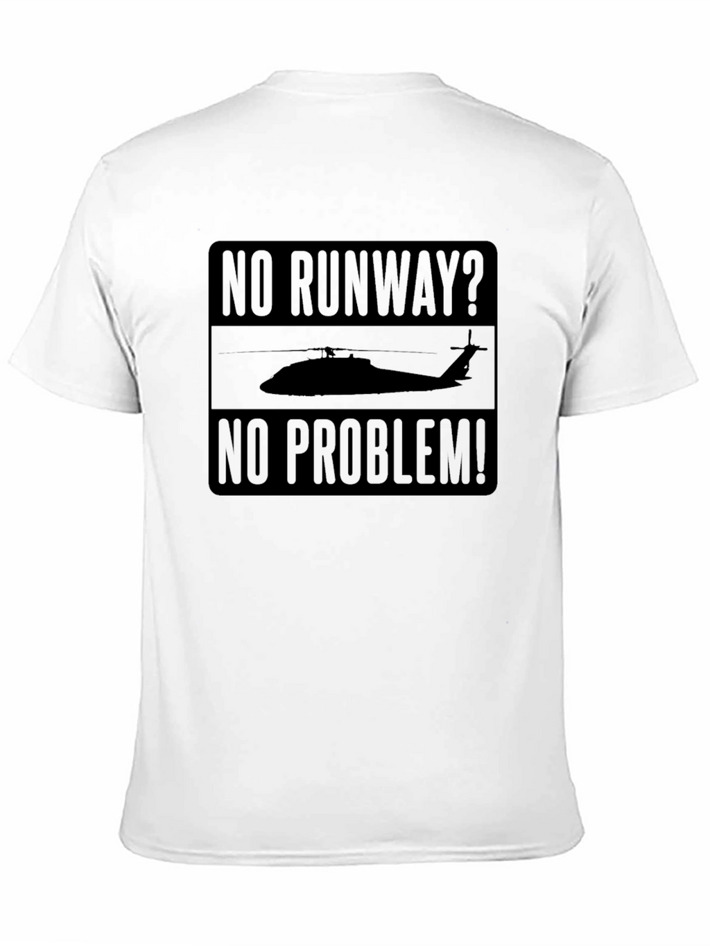 No Runway No Problem Helicopter T-Shirt