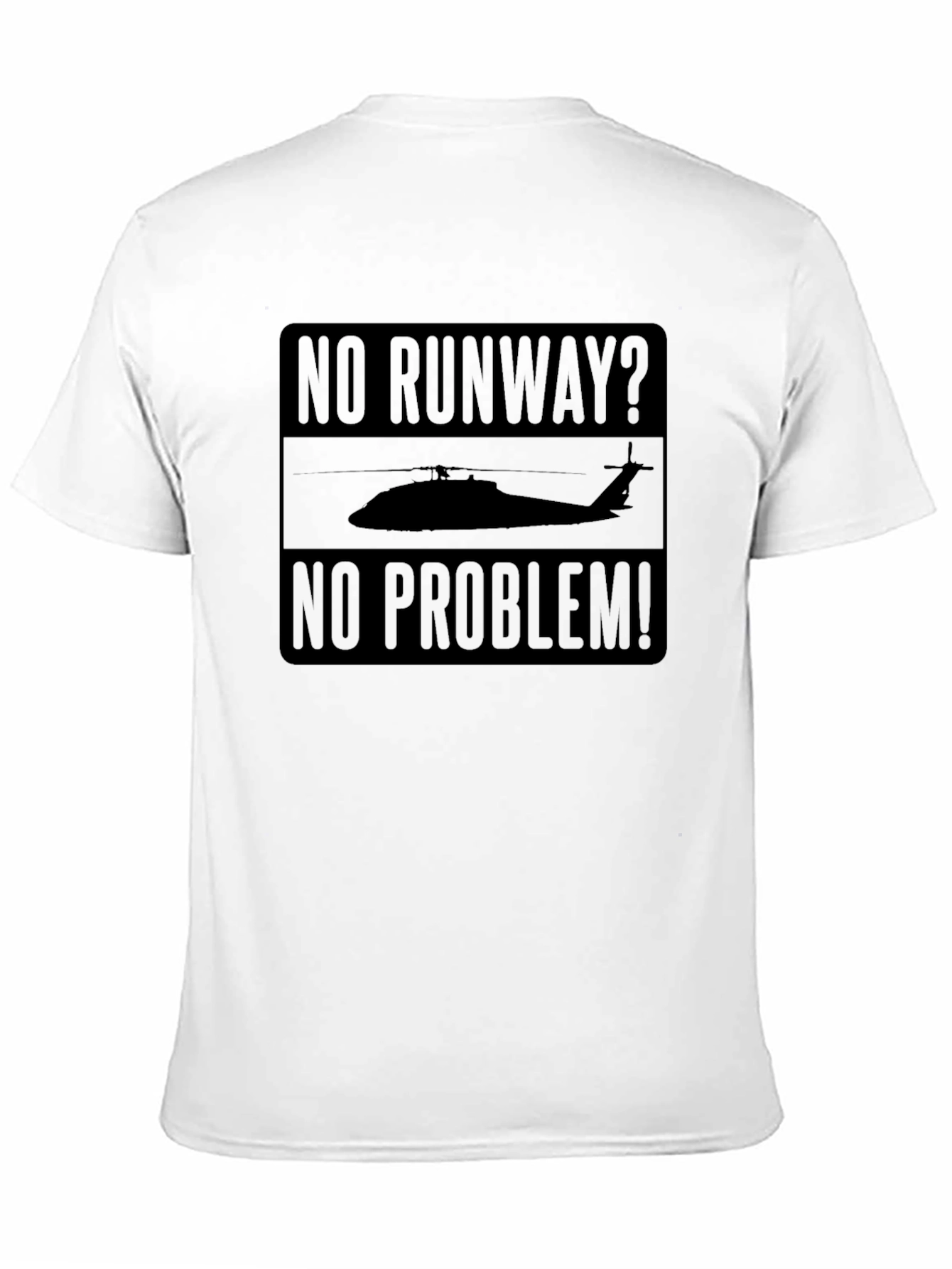 No Runway No Problem Helicopter T-Shirt