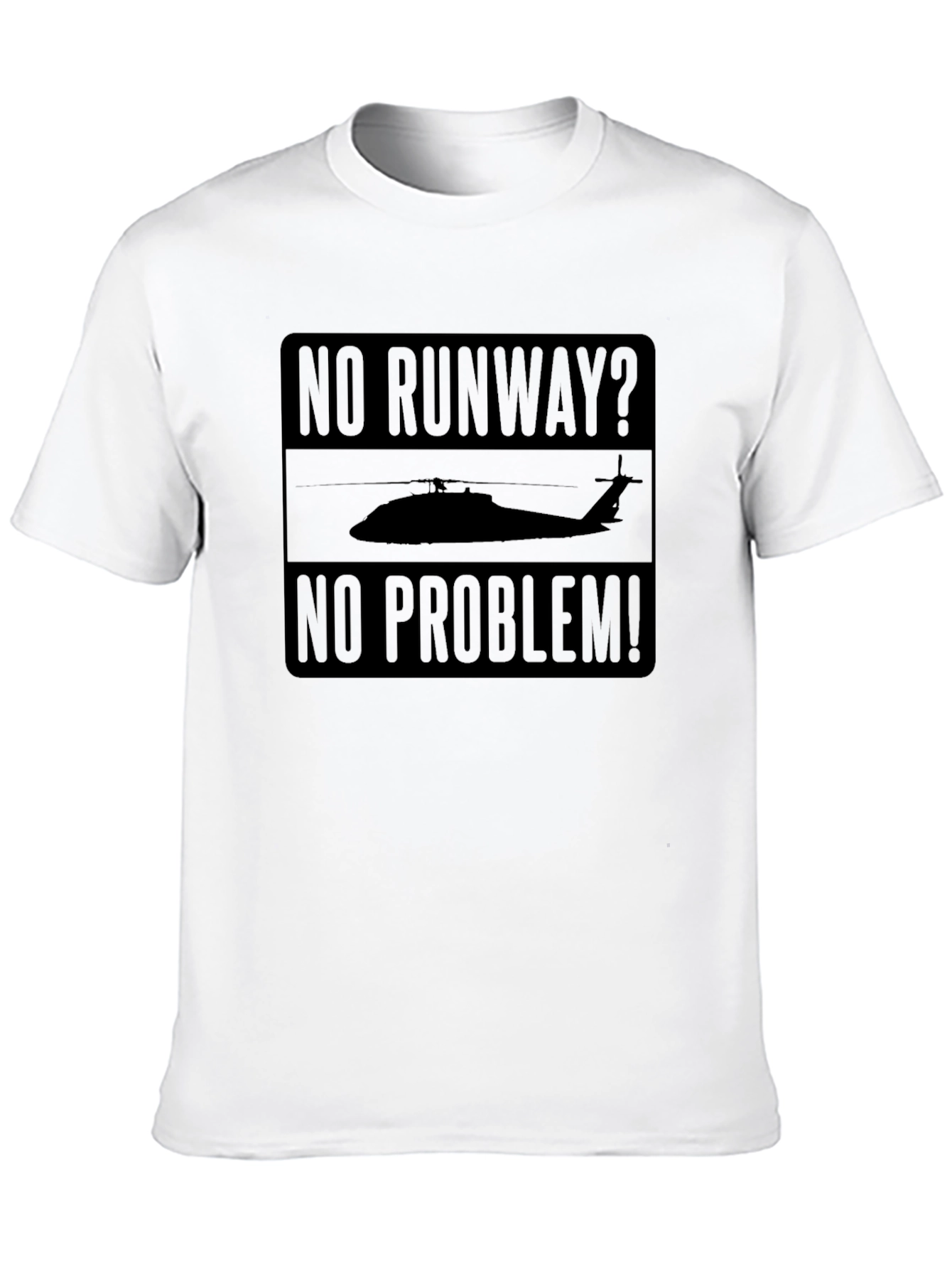 No Runway No Problem Helicopter T-Shirt