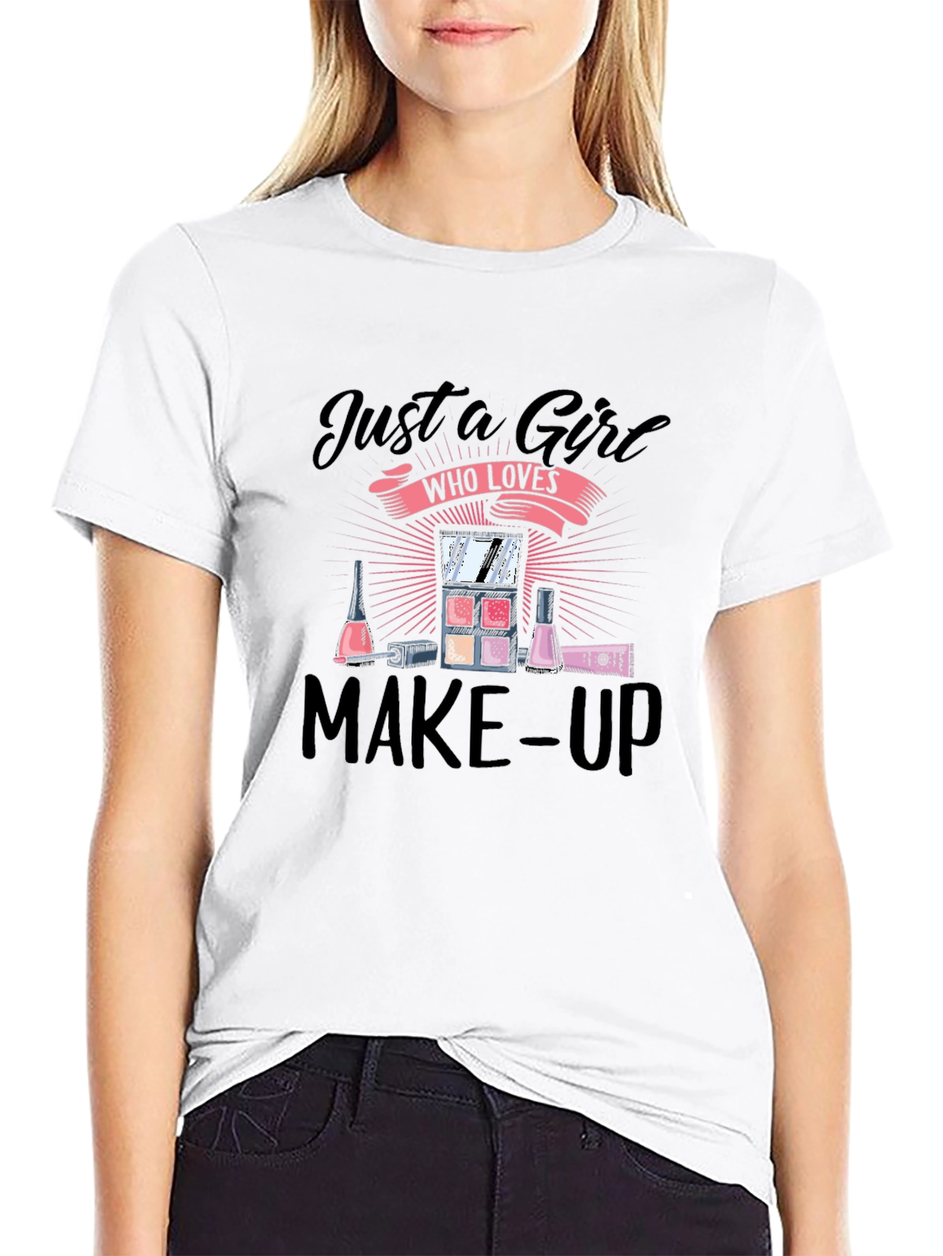 Just A Girl Who Loves Make-Up T-Shirt