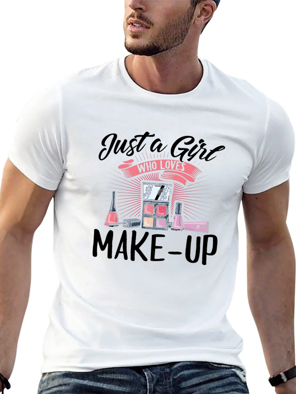 Just A Girl Who Loves Make-Up T-Shirt