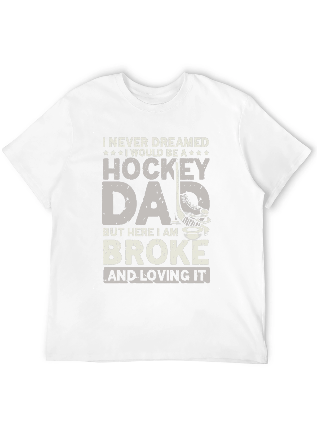 Hockey Dad T-Shirt - Broke and Loving It