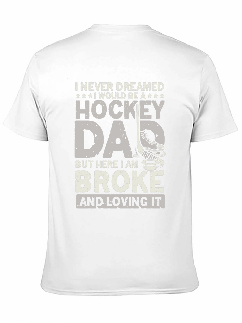 Hockey Dad T-Shirt - Broke and Loving It