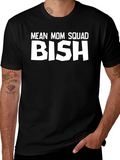Mean Mom Squad Bish T-Shirt