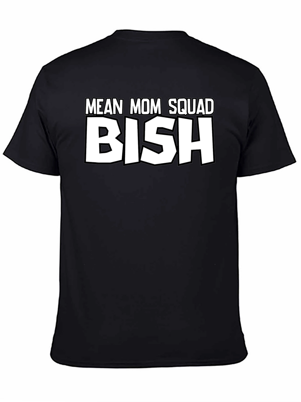 Mean Mom Squad Bish T-Shirt