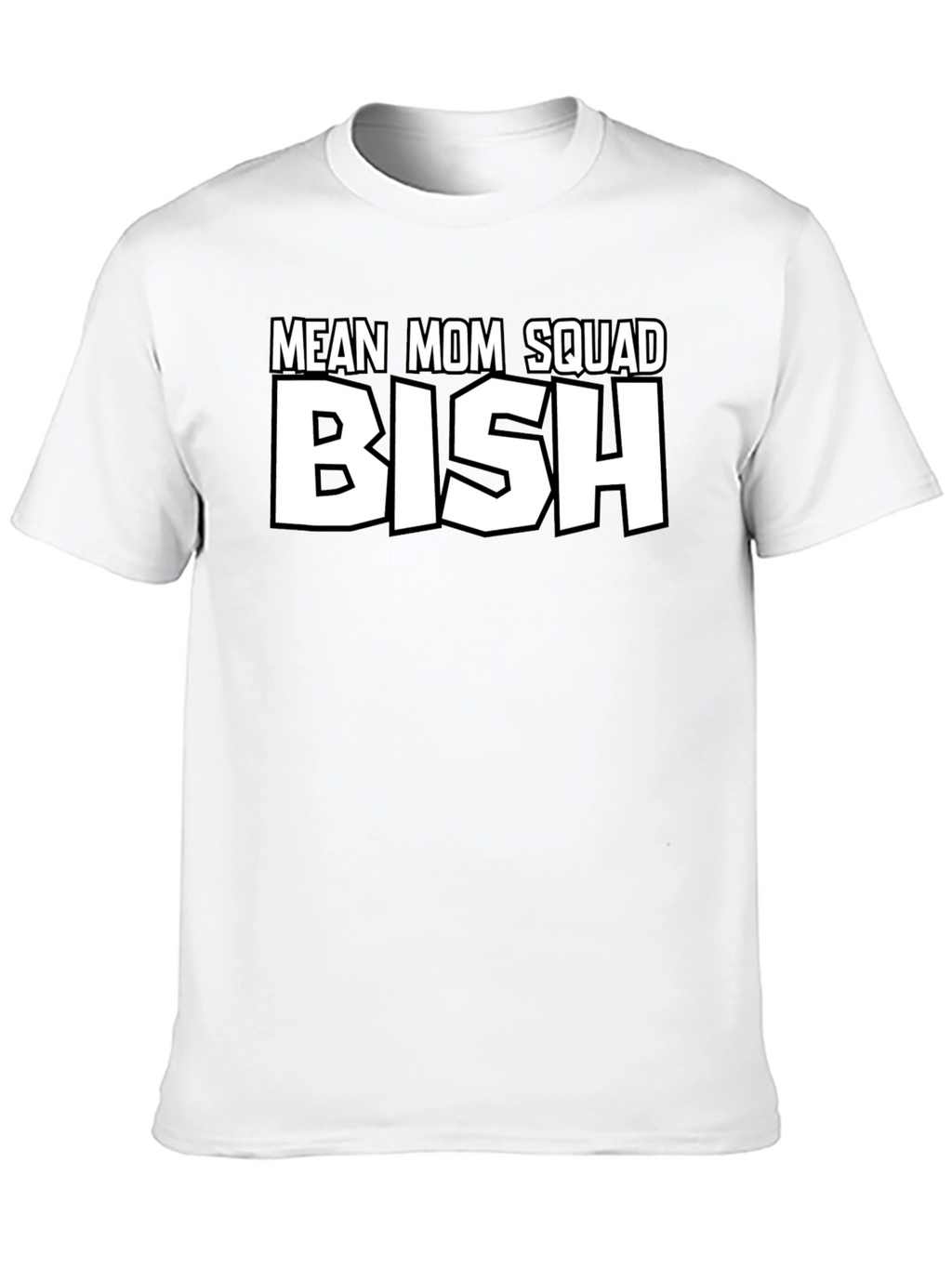 Mean Mom Squad Bish T-Shirt