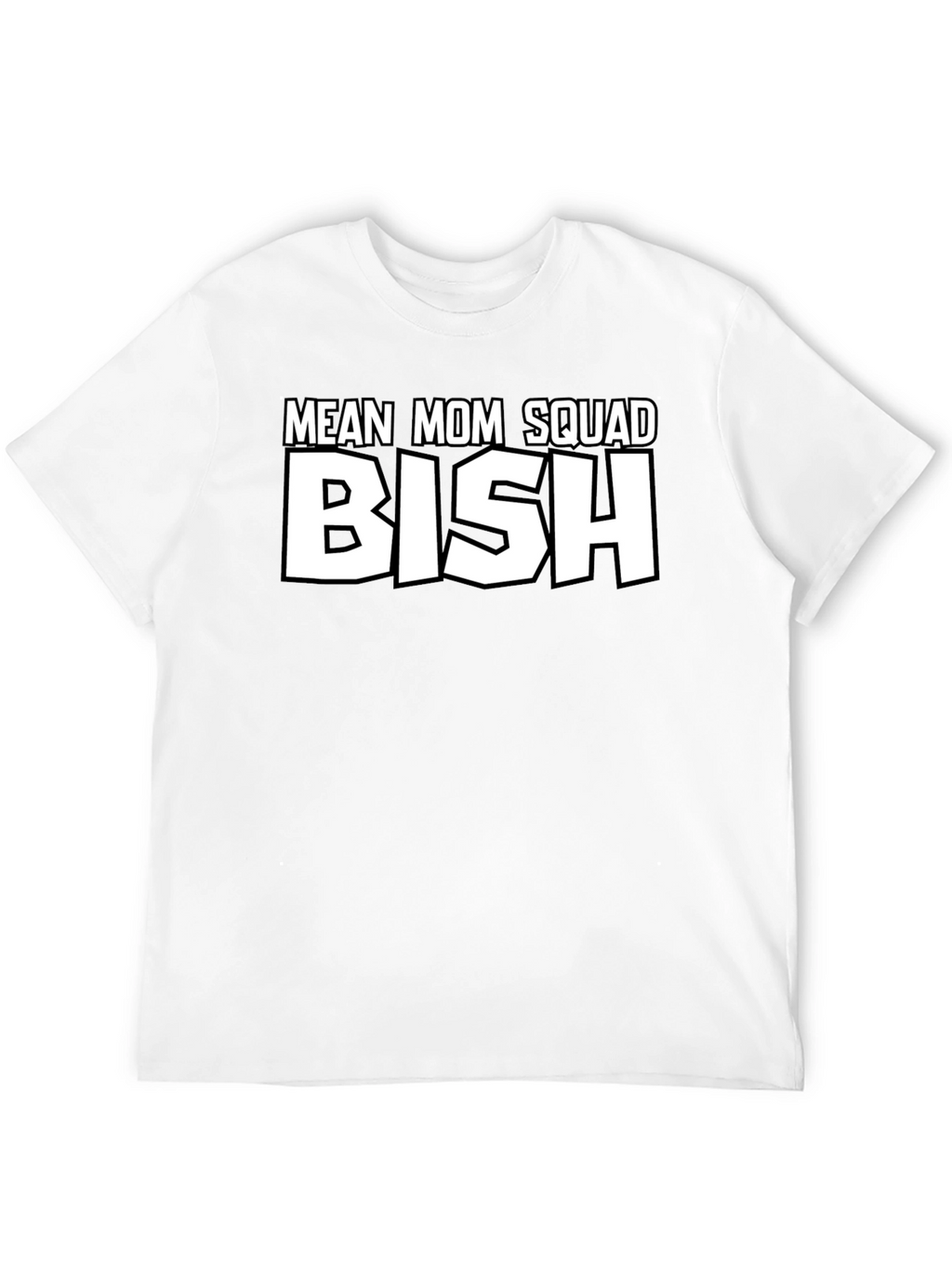 Mean Mom Squad Bish T-Shirt
