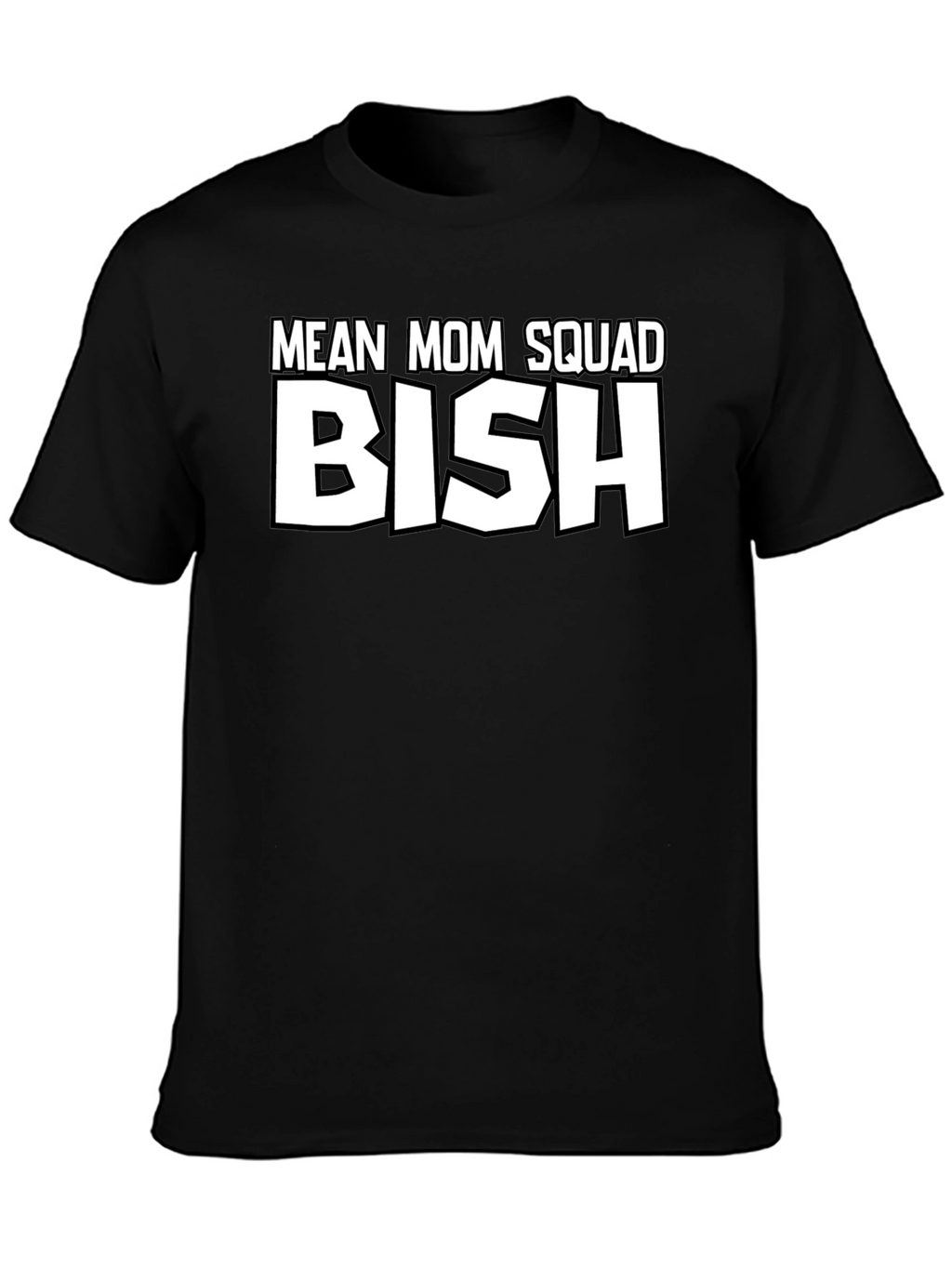 Mean Mom Squad Bish T-Shirt