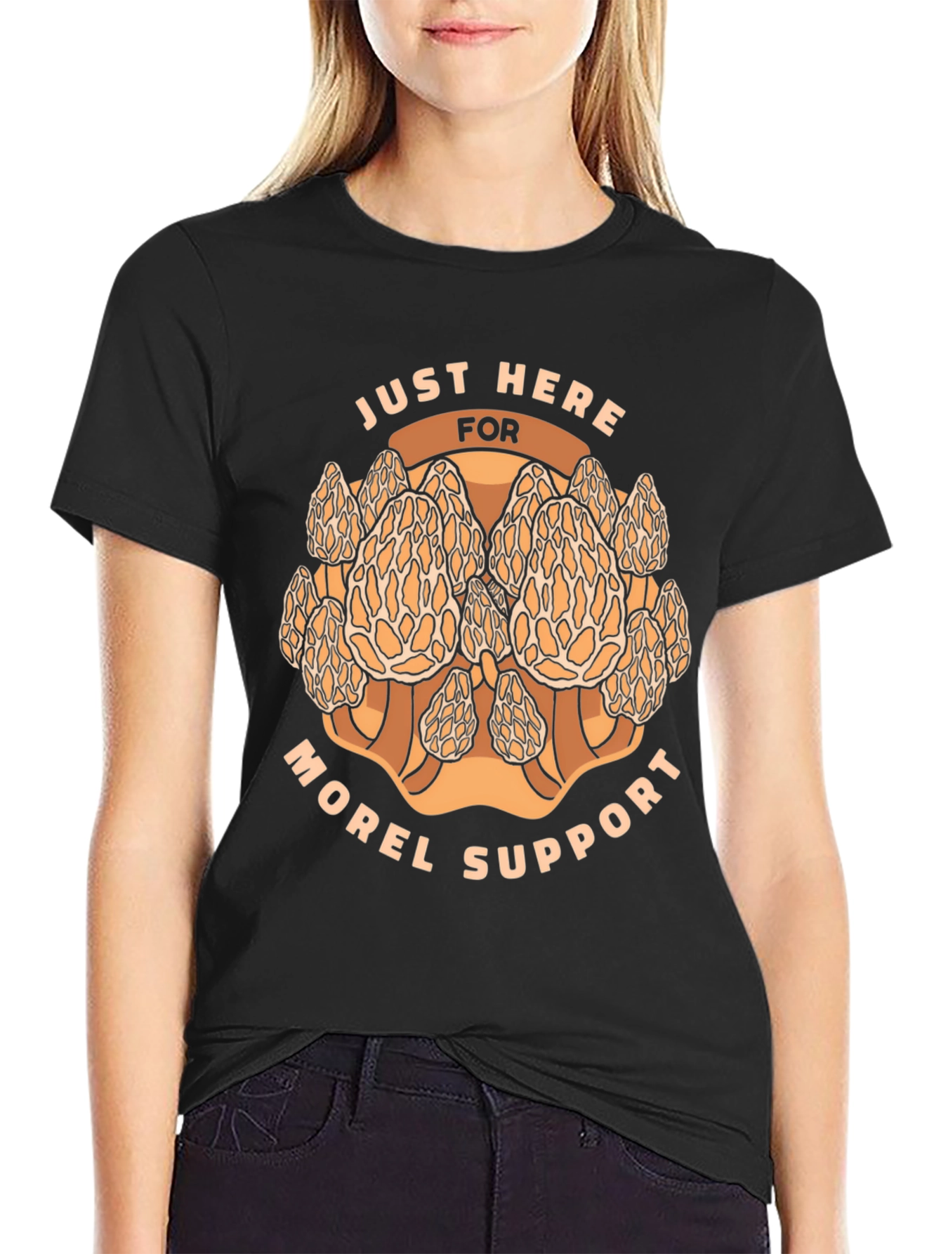 Morel Mushroom T-Shirt - Just Here for Morel Support
