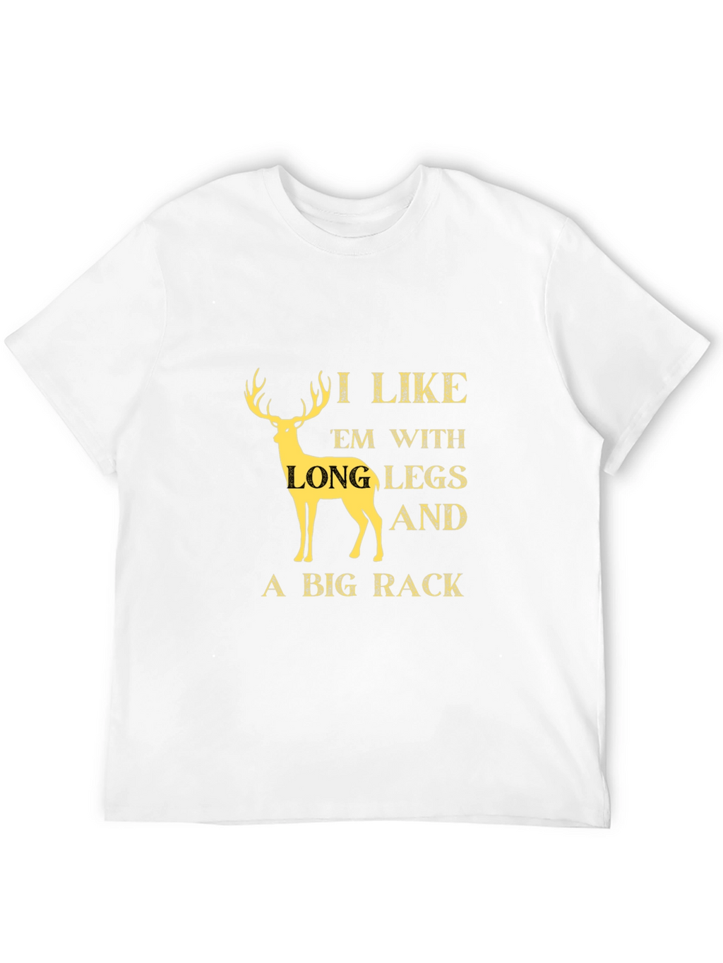 I Like Em Long Legs Big Rack T-Shirt