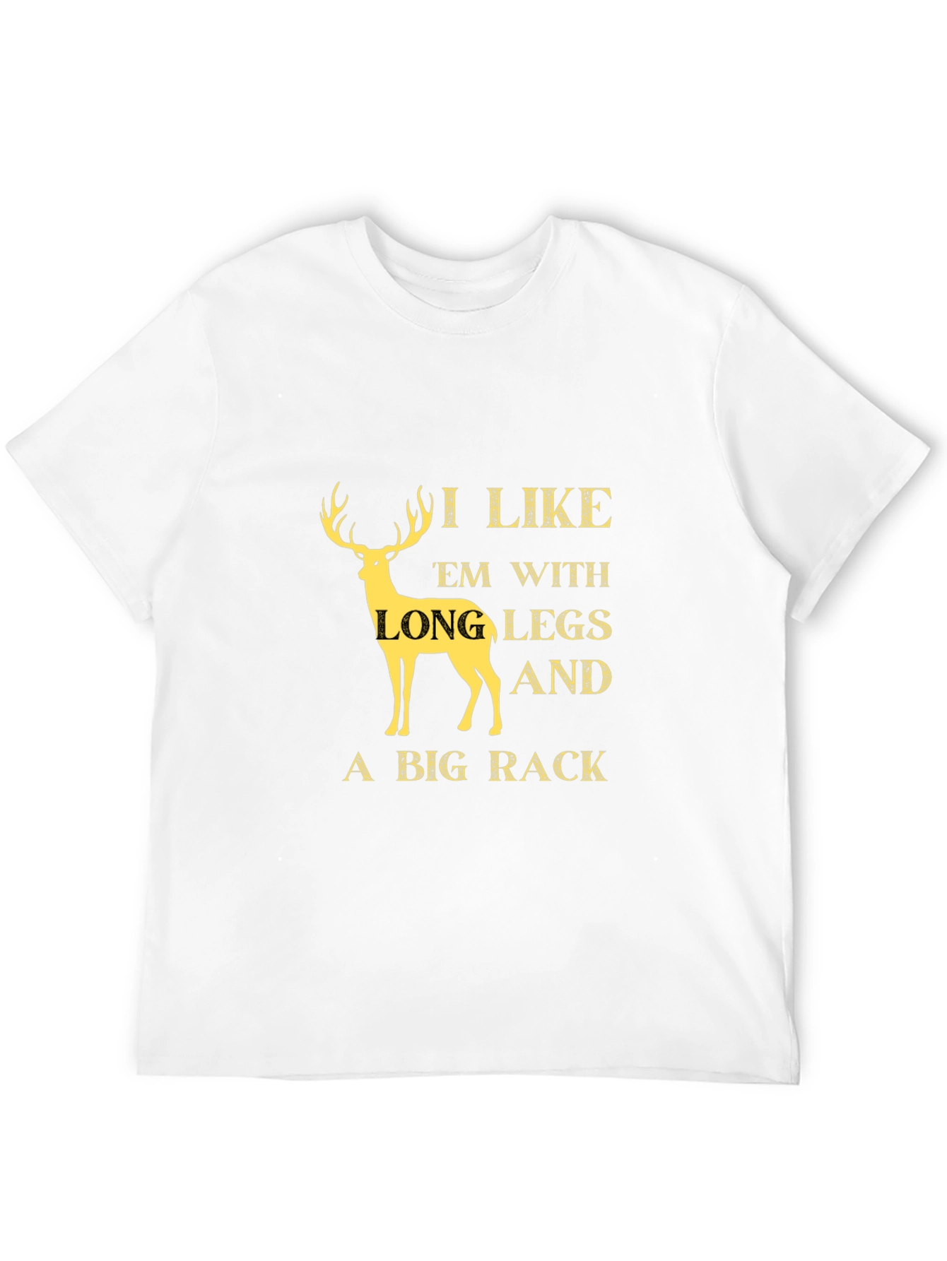 I Like Em Long Legs Big Rack T-Shirt