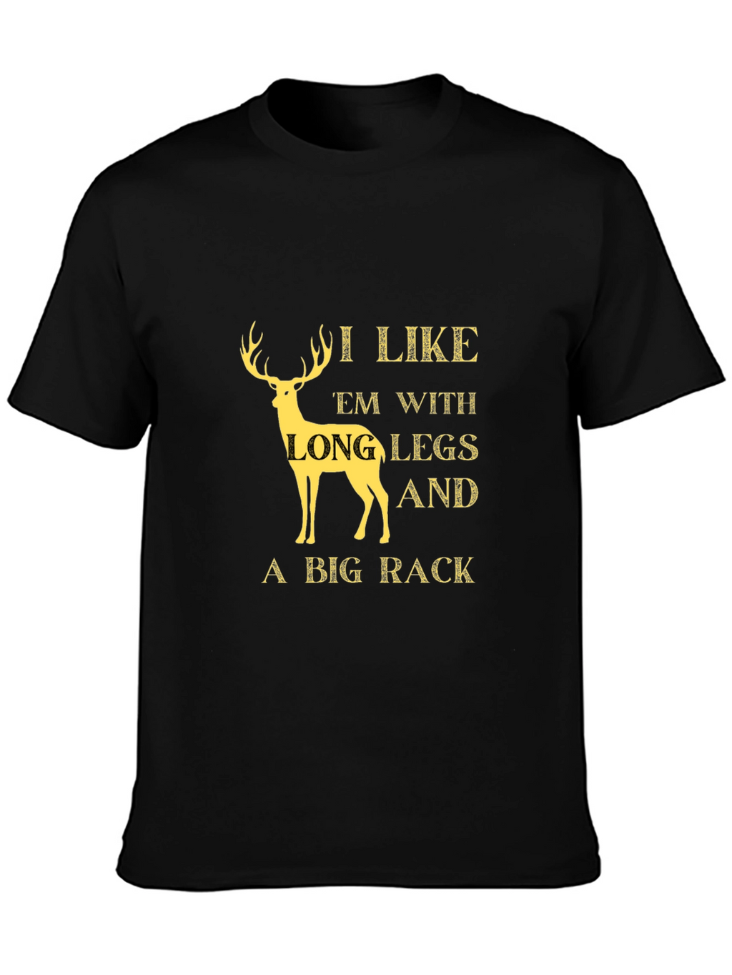 I Like Em Long Legs Big Rack T-Shirt