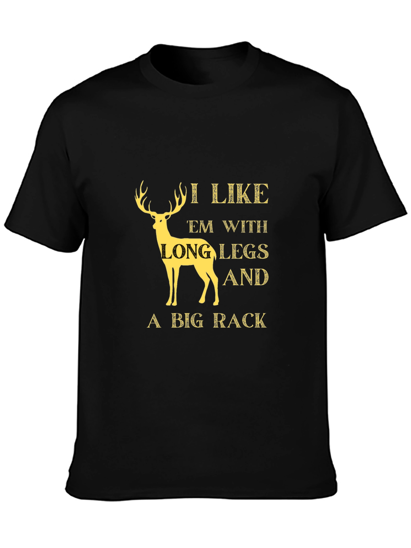 I Like Em Long Legs Big Rack T-Shirt