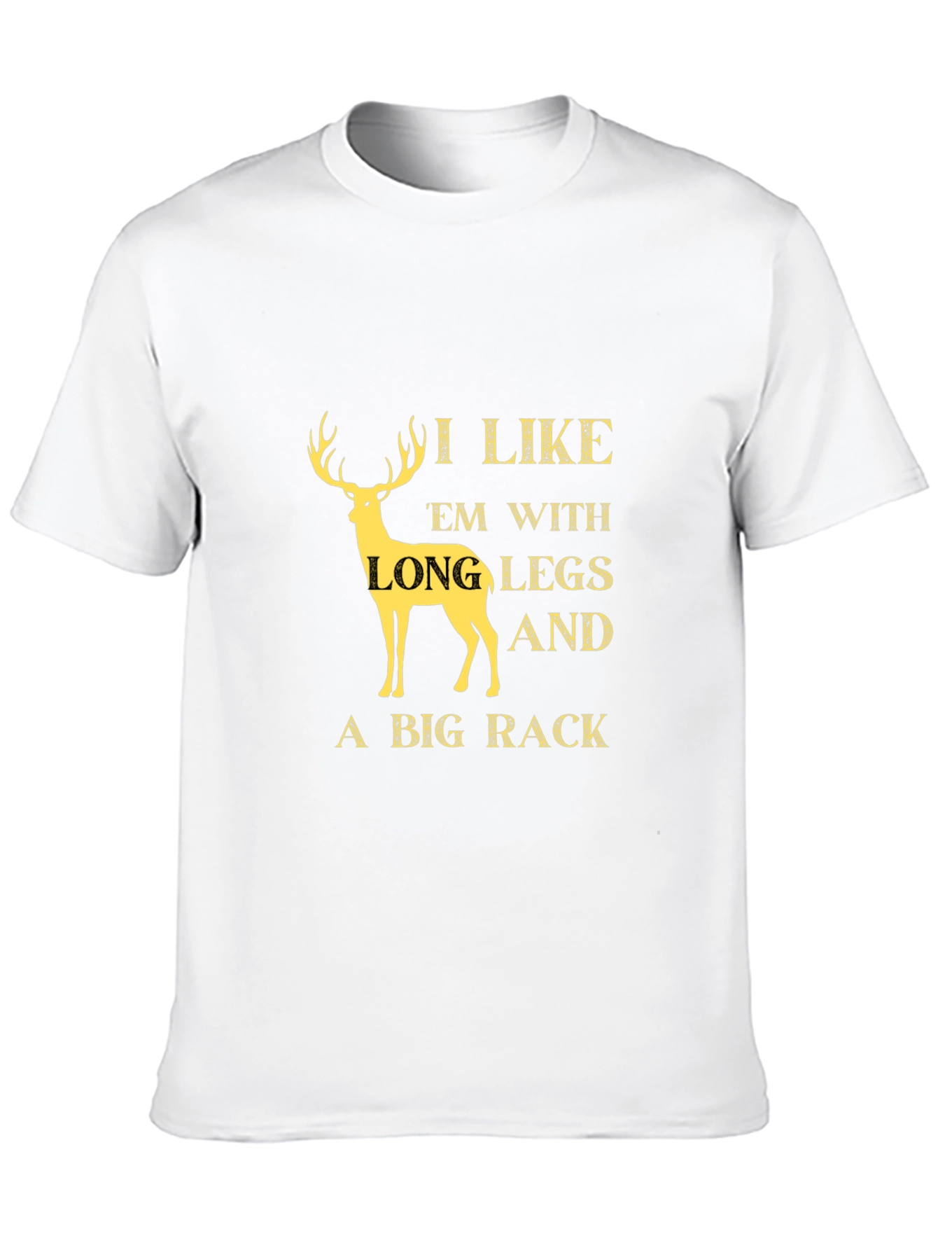 I Like Em Long Legs Big Rack T-Shirt