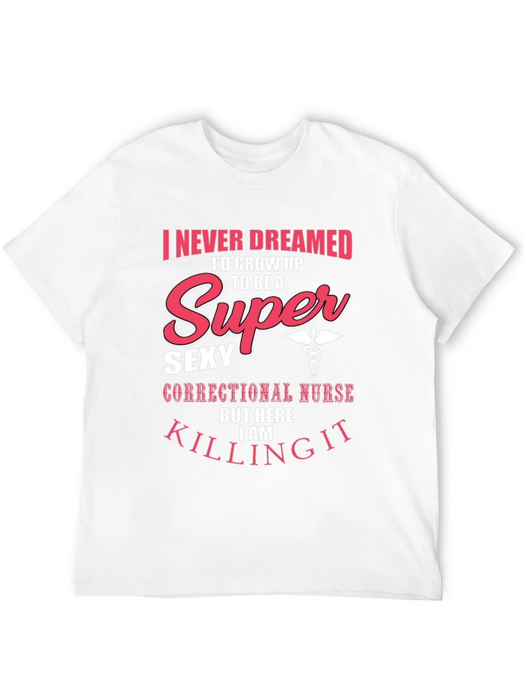 Funny Super Sexy Nurse T-Shirt