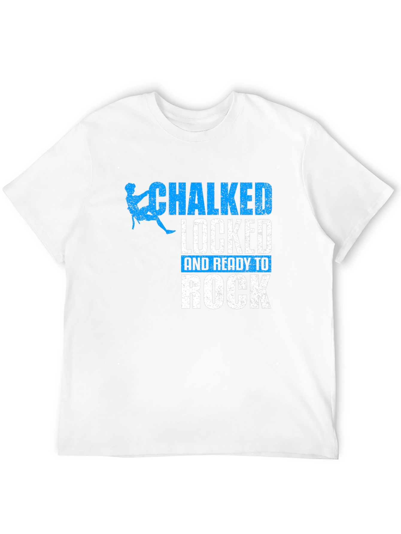 Chalked Locked and Ready to Rock Climbing T-Shirt