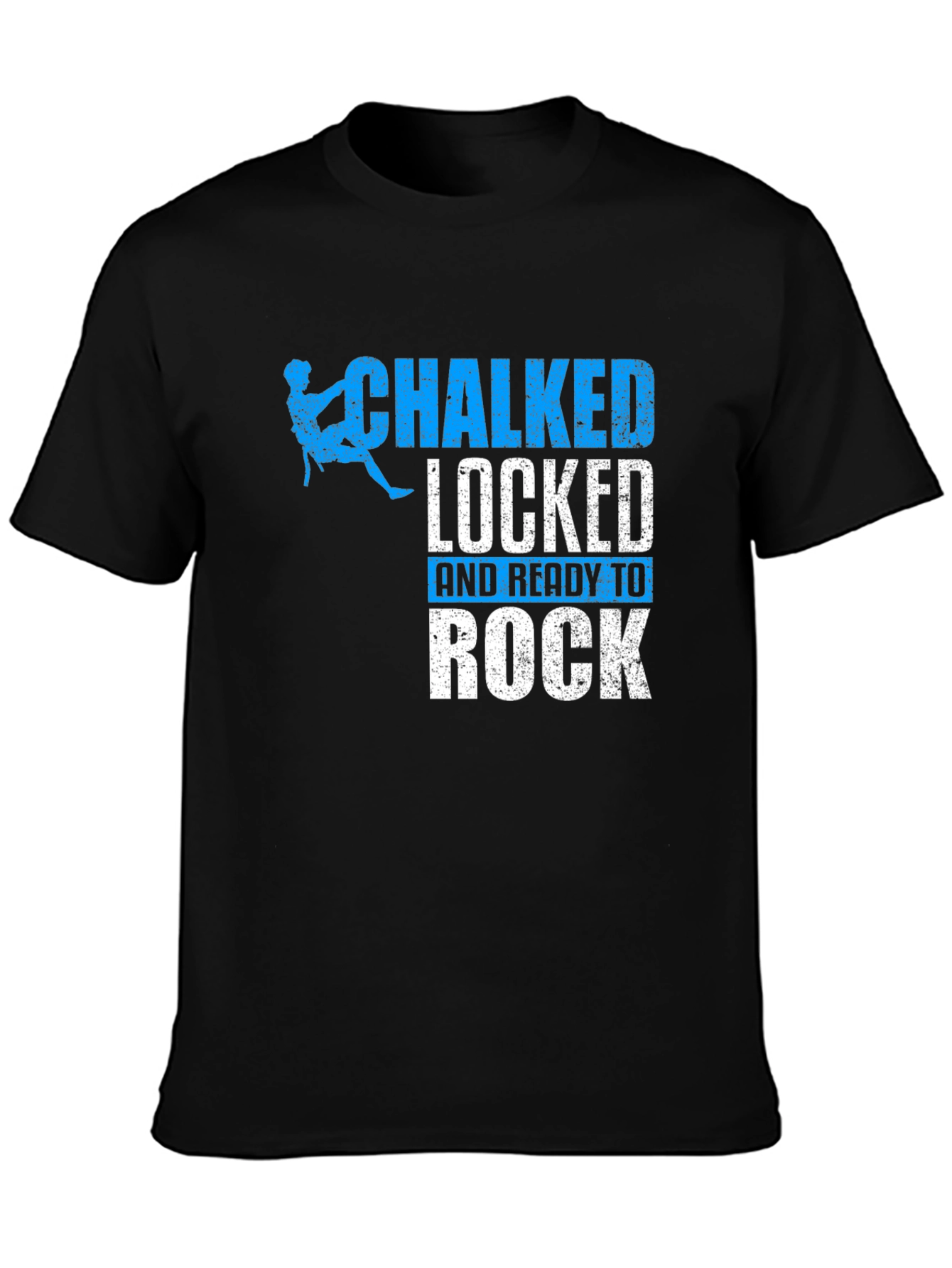 Chalked Locked and Ready to Rock Climbing T-Shirt