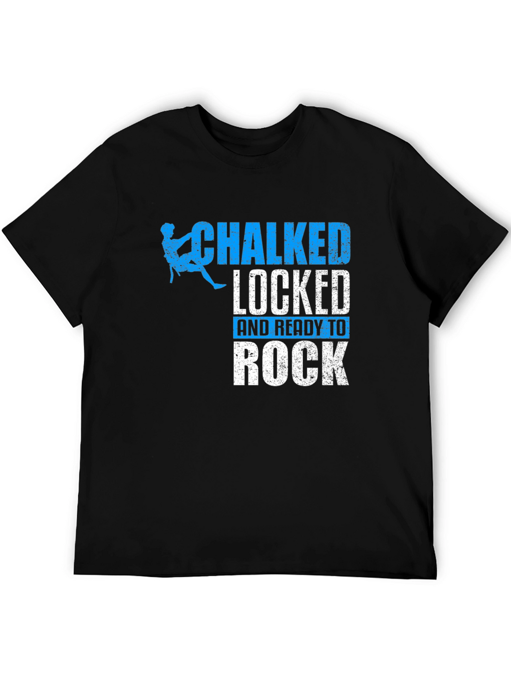 Chalked Locked and Ready to Rock Climbing T-Shirt