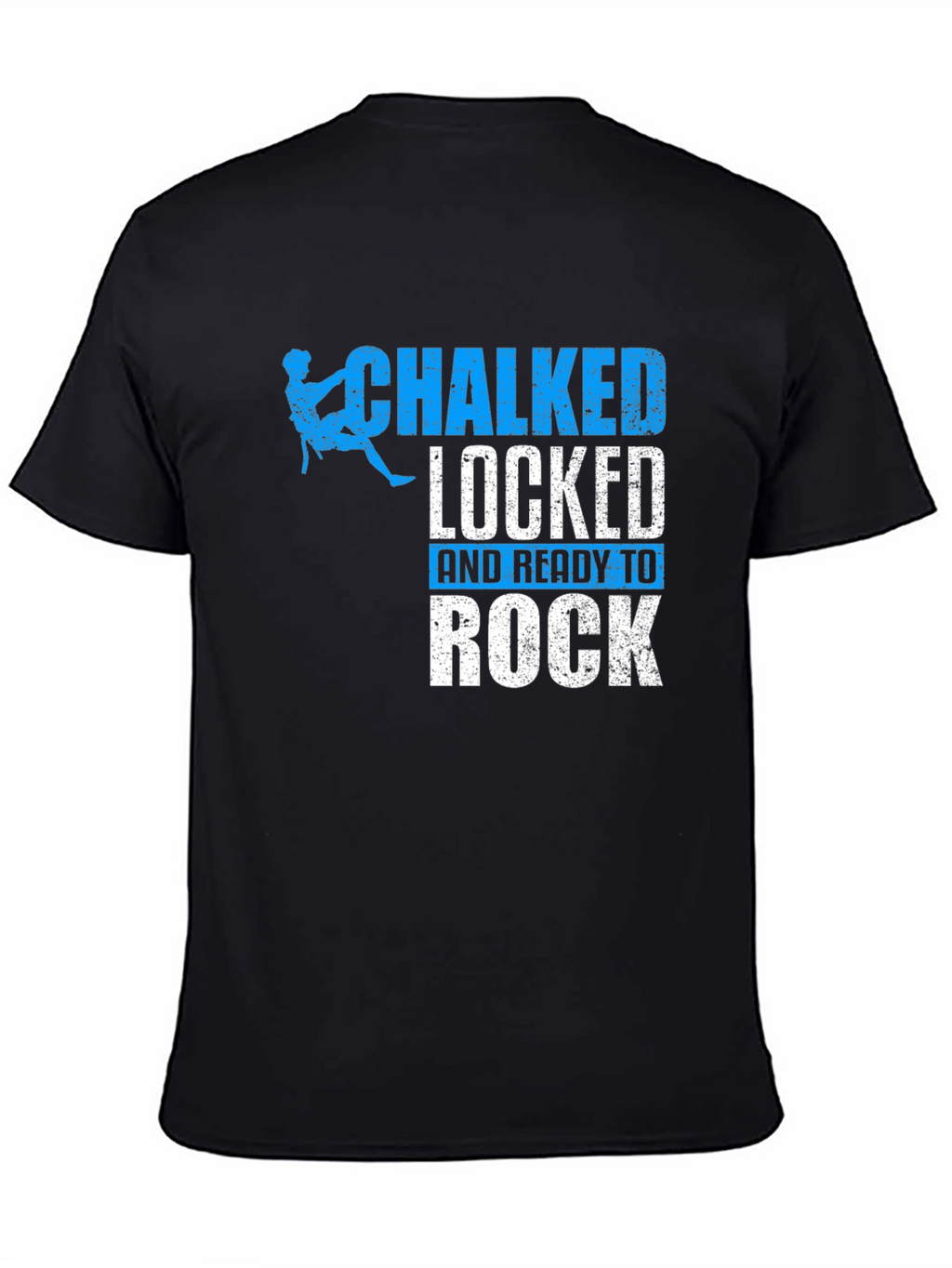 Chalked Locked and Ready to Rock Climbing T-Shirt