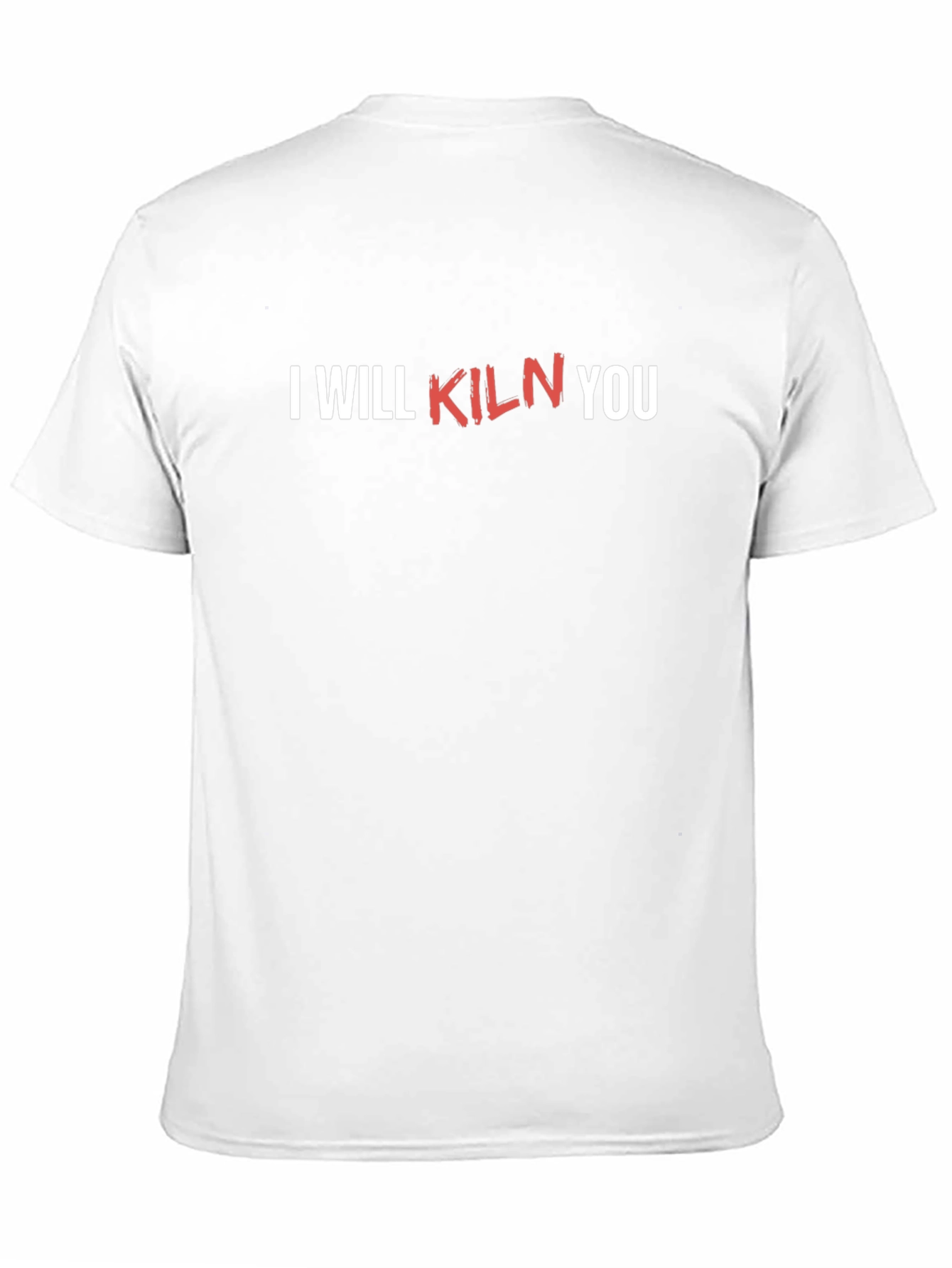 I Will Kiln You Funny Pottery T-Shirt