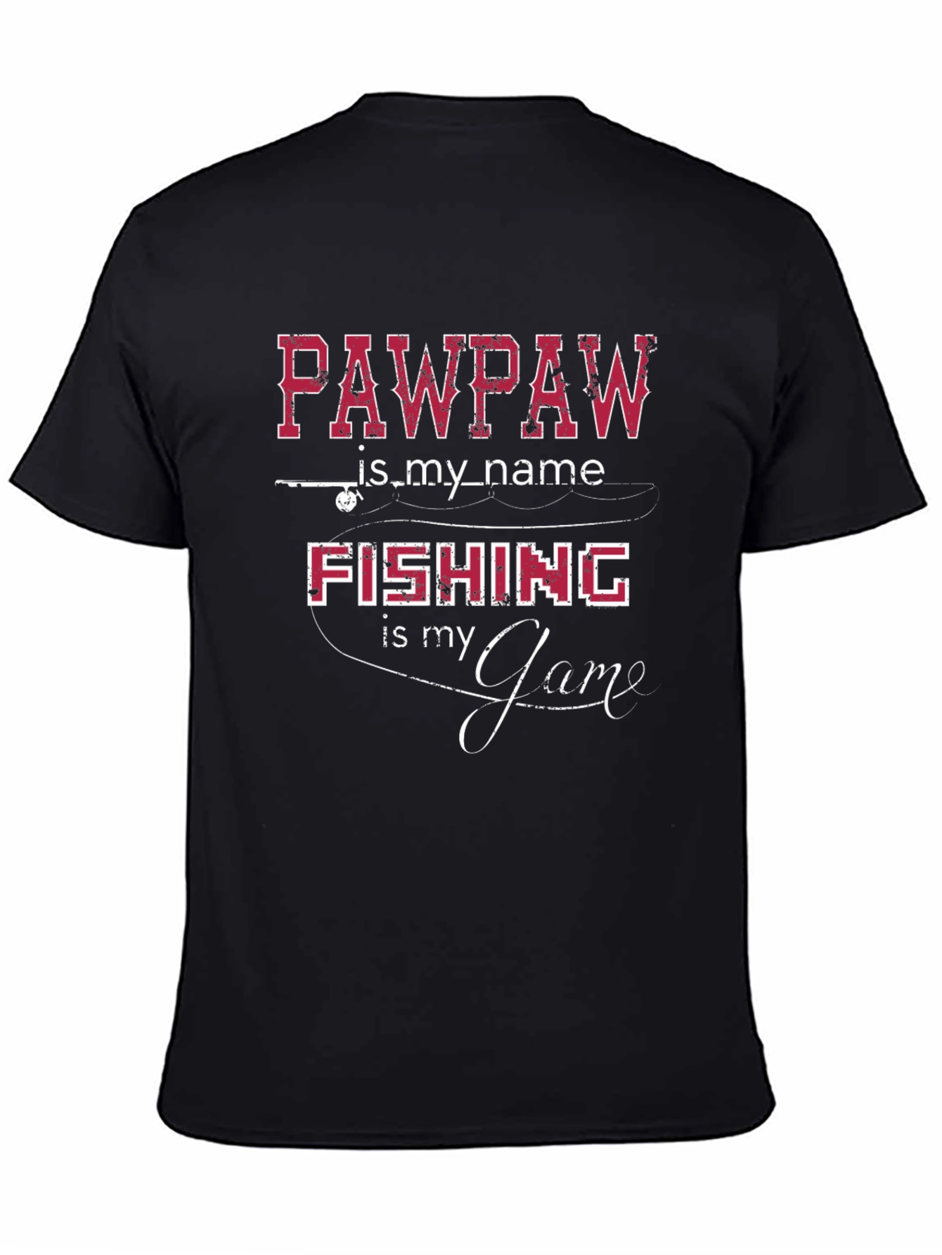 Pawpaw Fishing T-Shirt - Is My Name Is My Game
